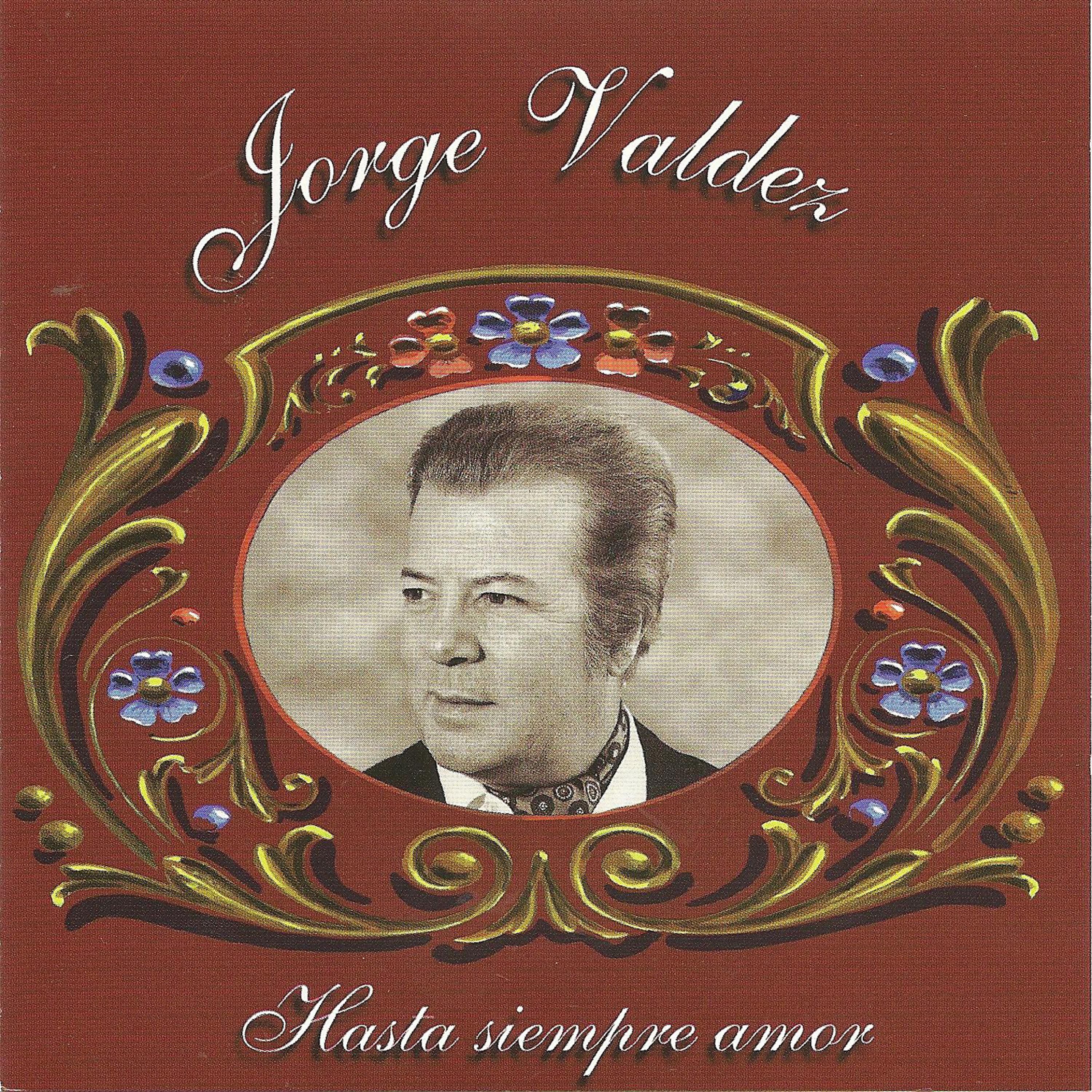 Постер альбома Jorge Valdez - Hasta siempre amor