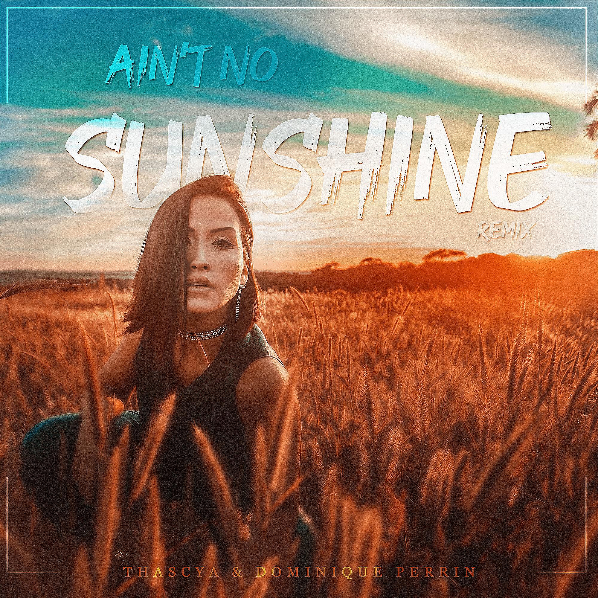 Thascya - Ain't No Sunshine (Remix)