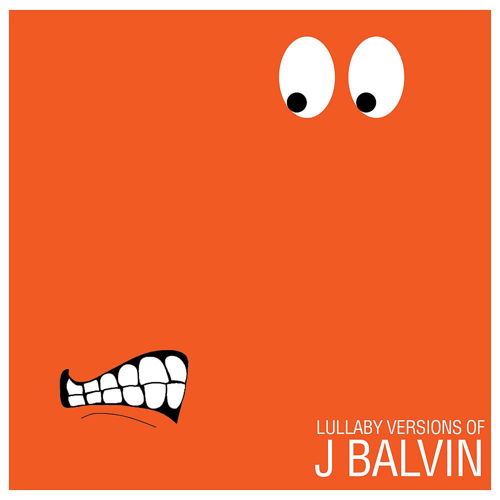 Постер альбома Lullaby Versions of J Balvin