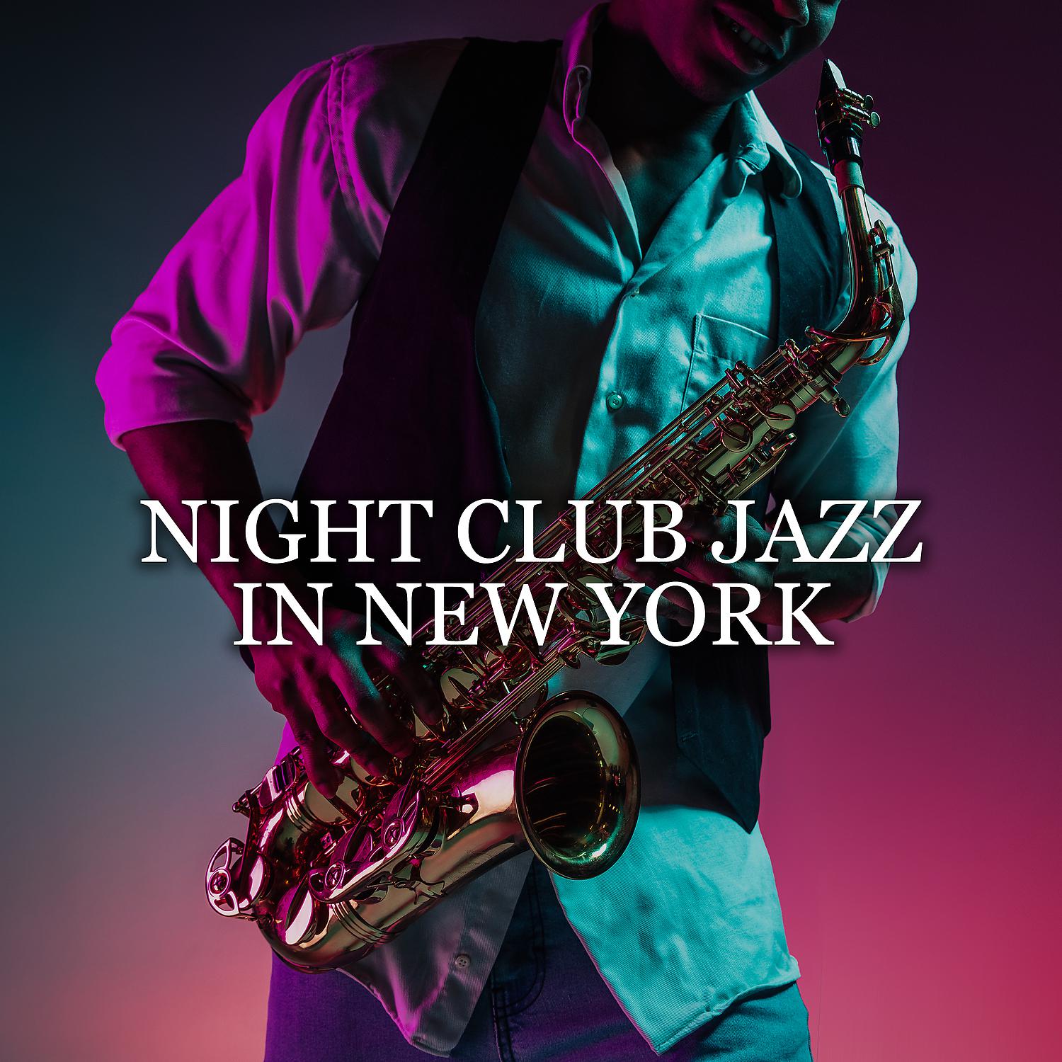 Постер альбома Night Club Jazz in New York – Relaxing Instrumental Jazz, Late Night Chillout, Lounge Music, Total Relax