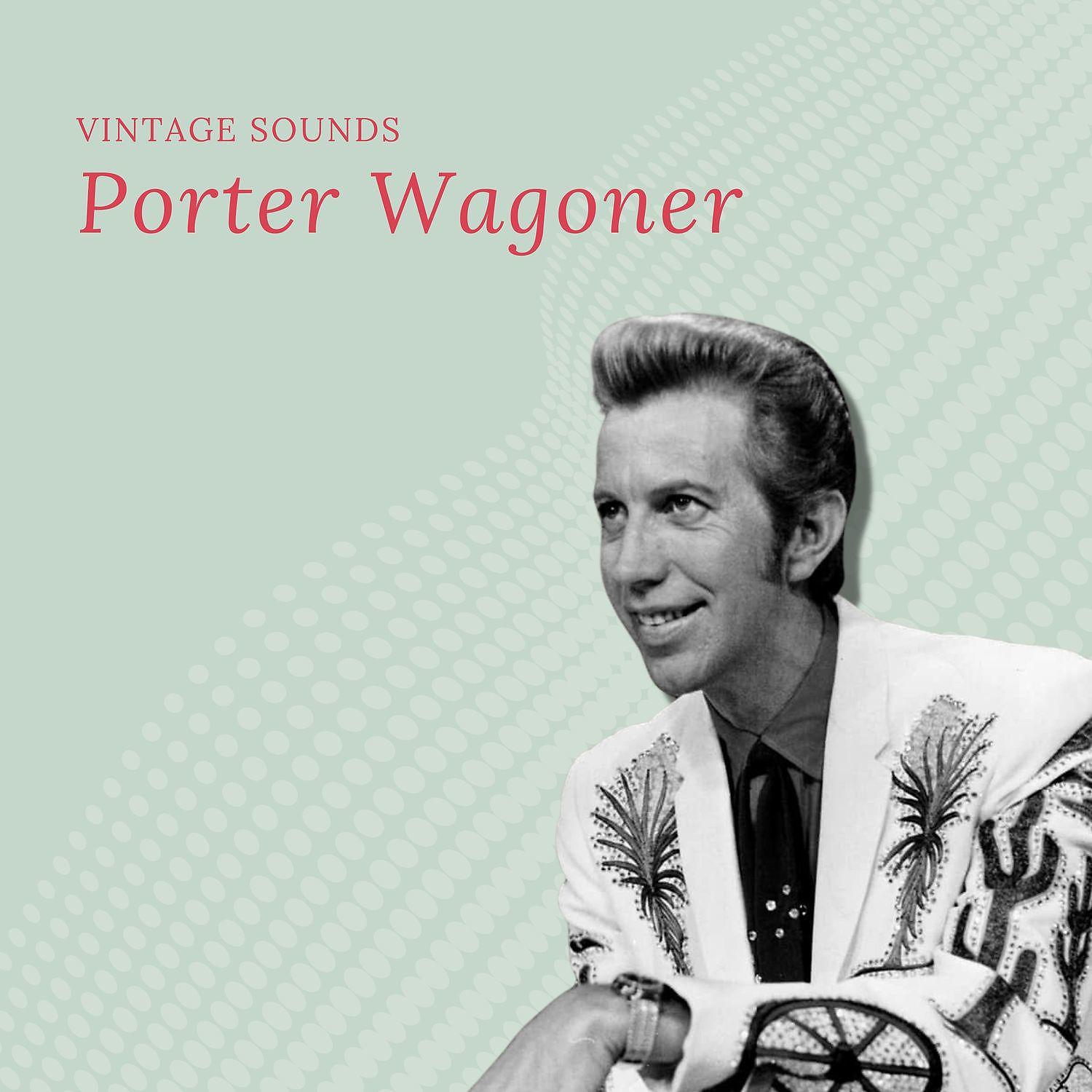 Постер альбома Porter Wagoner - Vintage Sounds