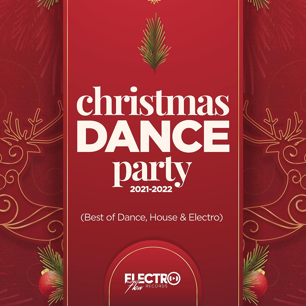 Постер альбома Christmas Dance Party 2021-2022 (Best of Dance, House & Electro)
