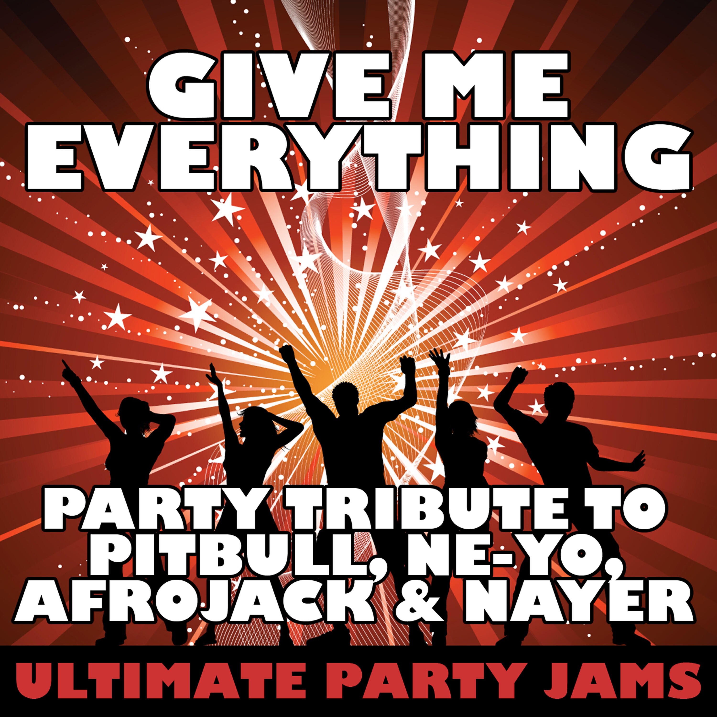 Ultimate Party Jams - Give Me Everything (Party Tribute to Pitbull, Ne-Yo, Afrojack & Nayer)