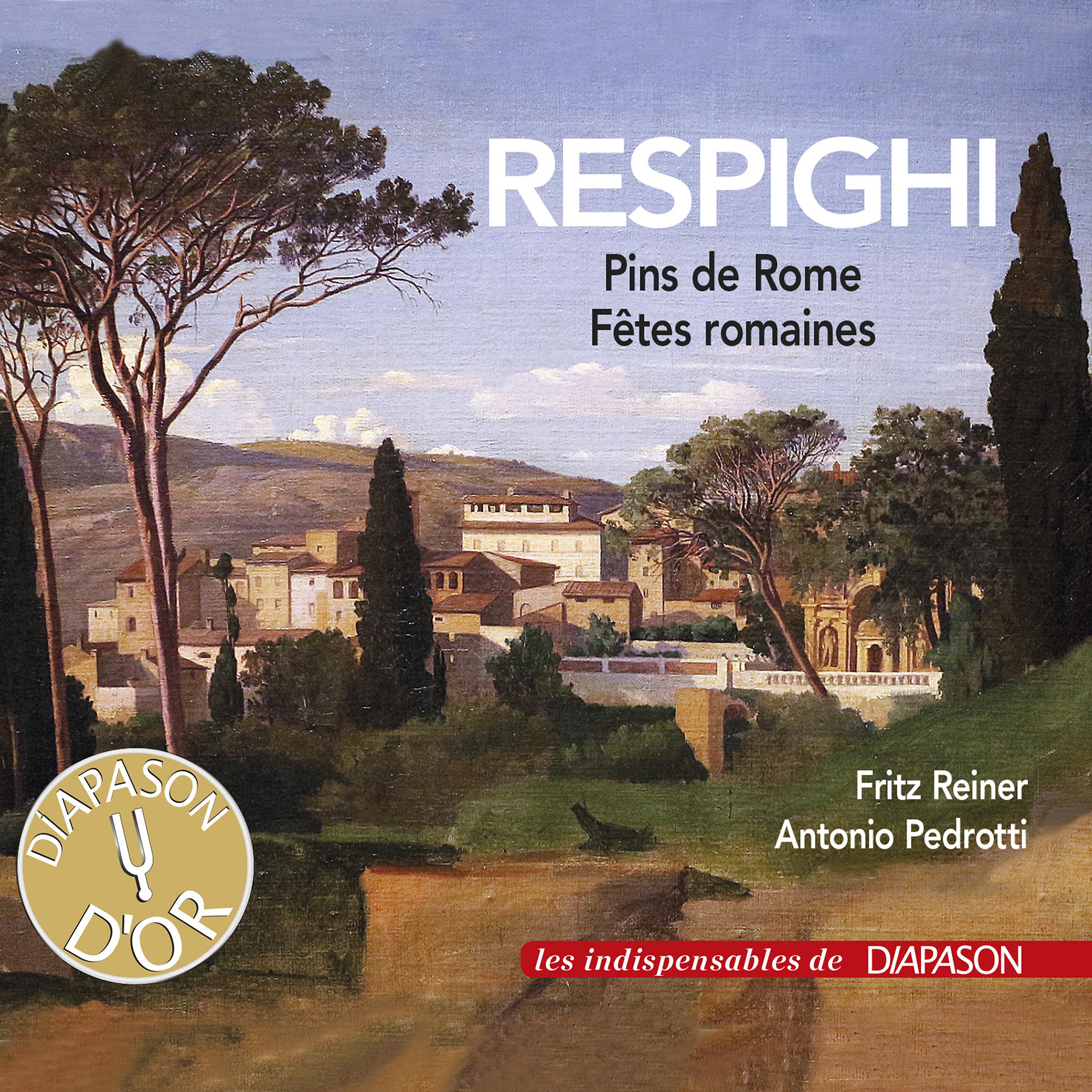 Постер альбома Respighi: Les pins de Rome & Fêtes romaines (Les indispensables de Diapason)