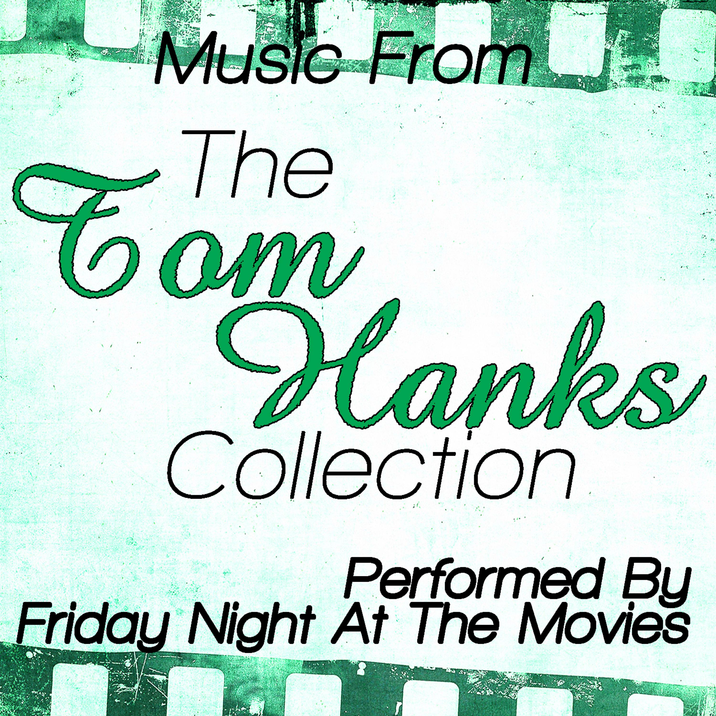 Постер альбома The Tom Hanks Collection - Music From: Cast Away, Big, Apollo 13, You've Got Mail And More
