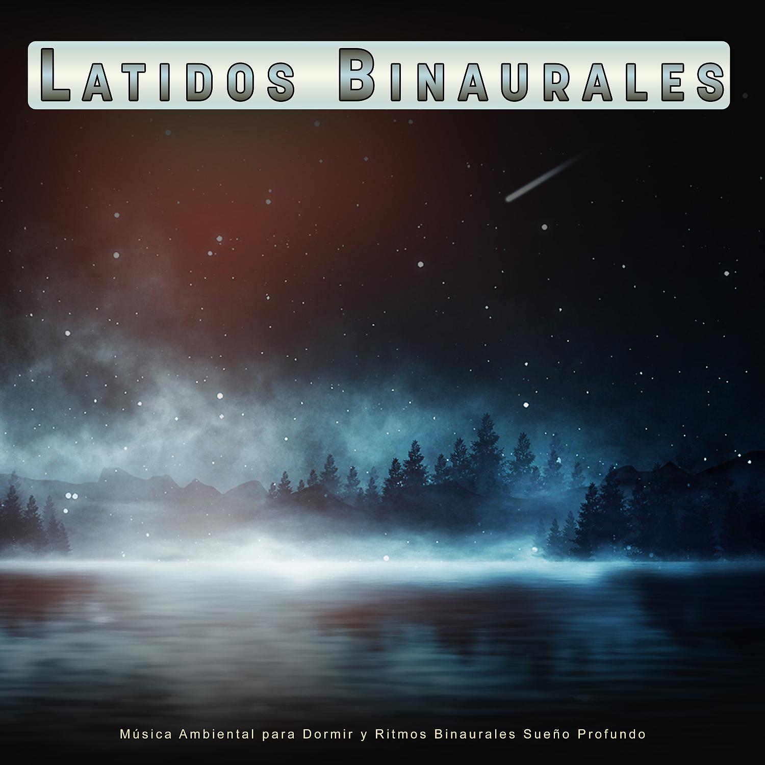 Постер альбома Latidos Binaurales: Música Ambiental para Dormir y Ritmos Binaurales Sueño Profundo