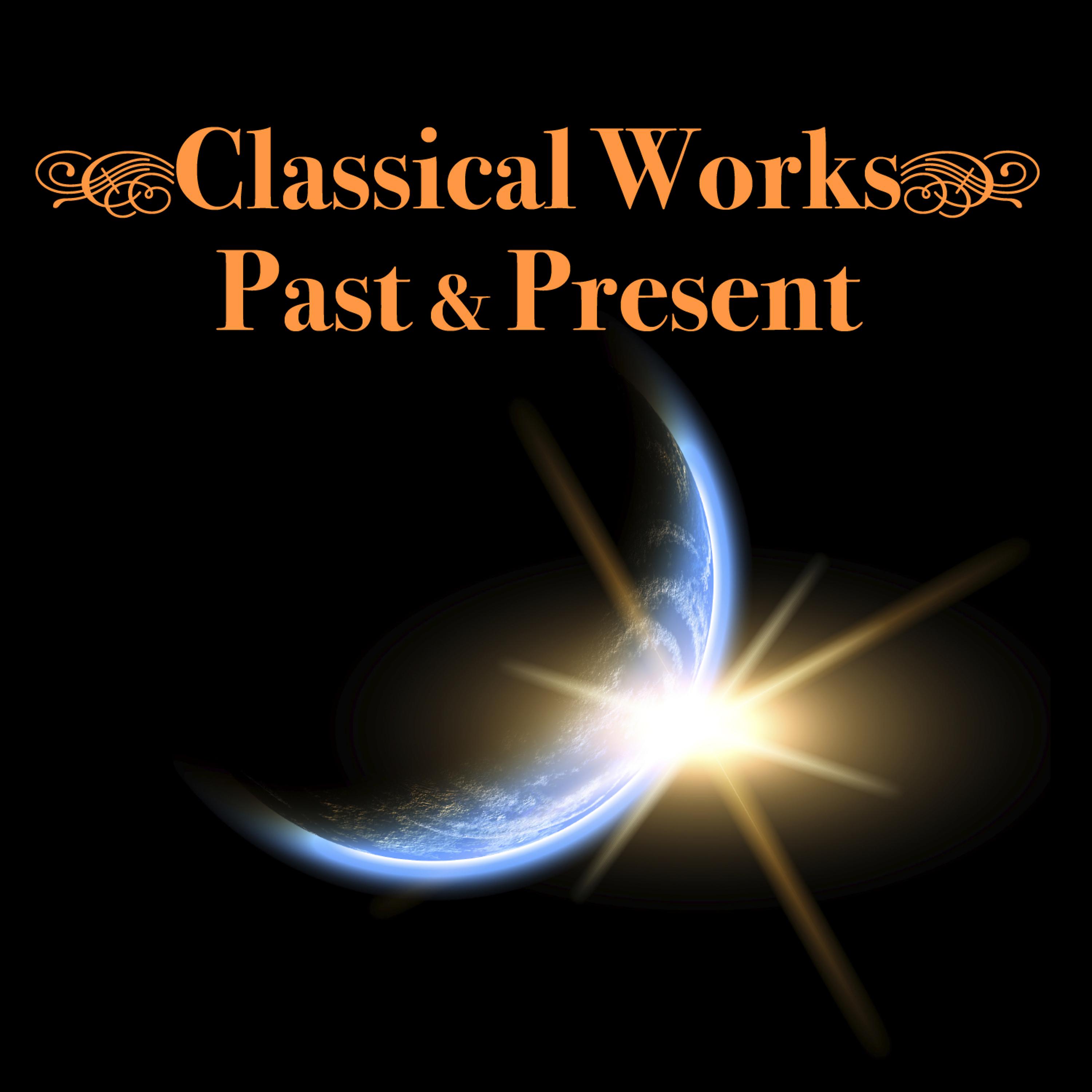 Постер альбома Classical Works - Past & Present