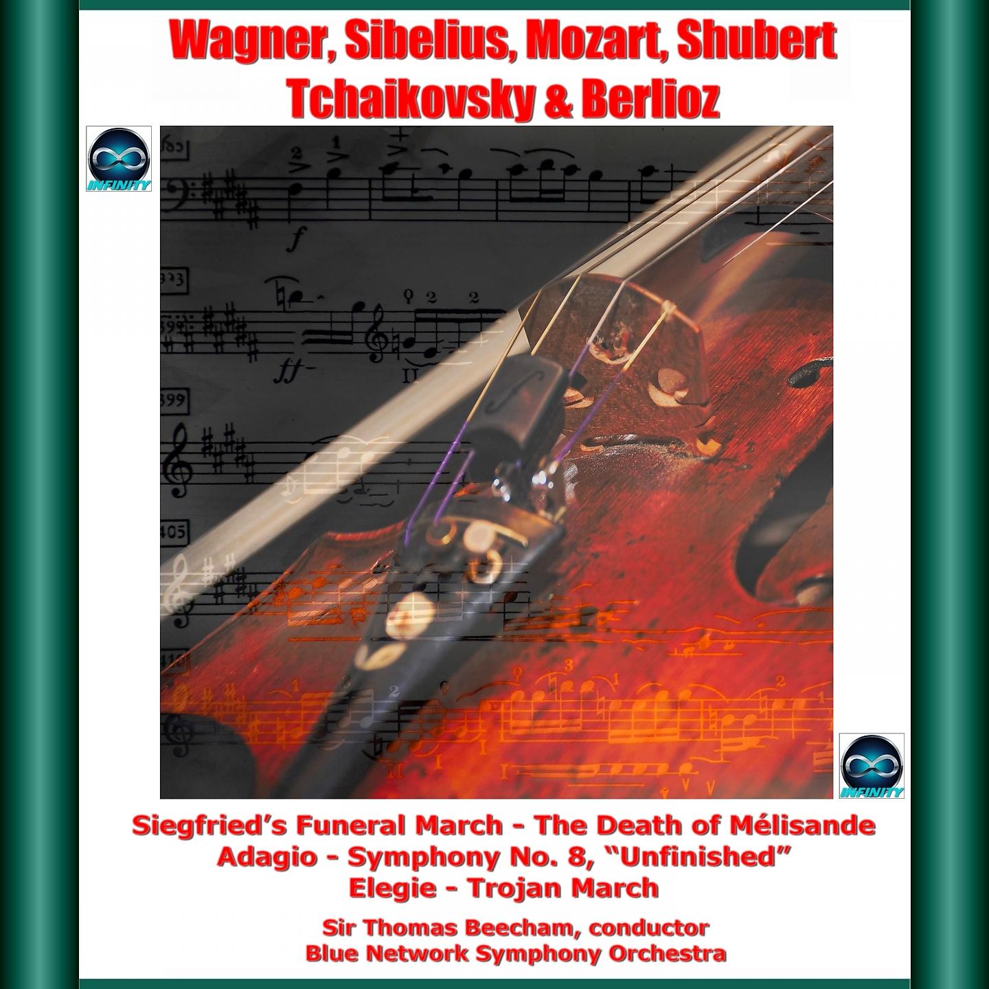 Постер альбома Wagner, Sibelius, Mozart, Shubert, Tchaikovsky & Berlioz: Siegfried's Funeral March - The Death of Mélisande - Adagio - Symphony No. 8, "Unfinished" - Elegie - Trojan March