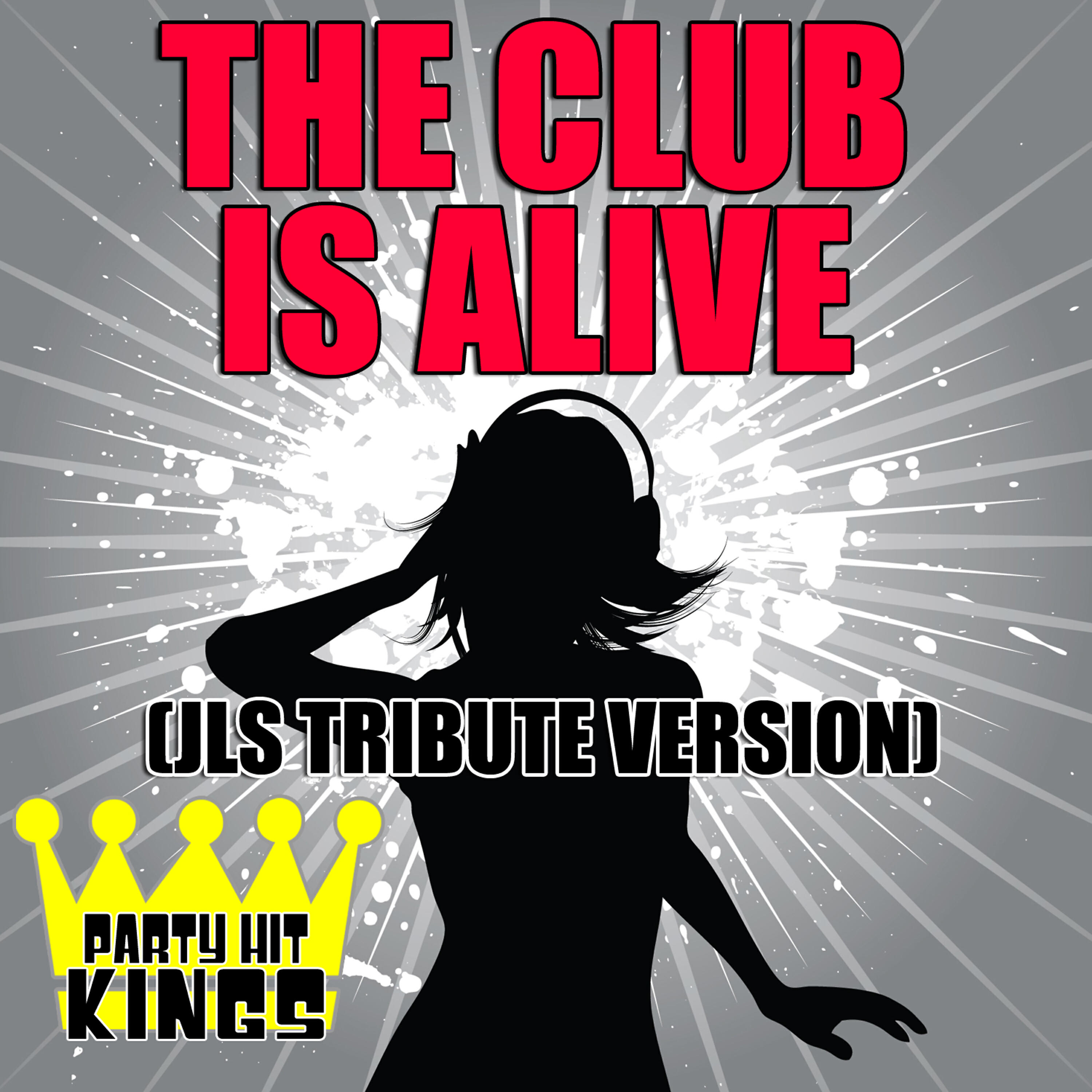 Party Hit Kings - The Club is Alive (JLS Tribute Versions)
