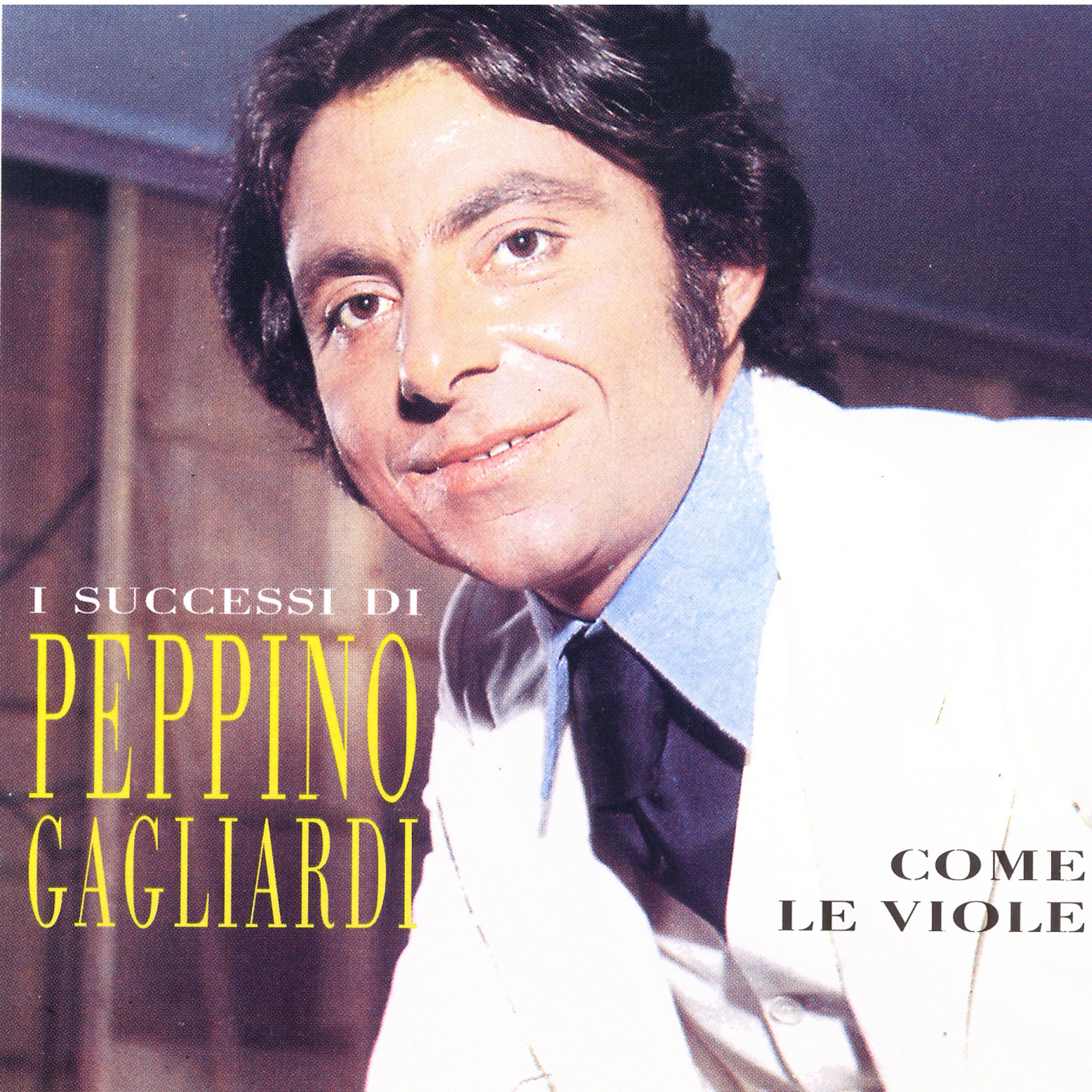Постер альбома I Successi Di Peppino Gagliardi - Come Le Viole