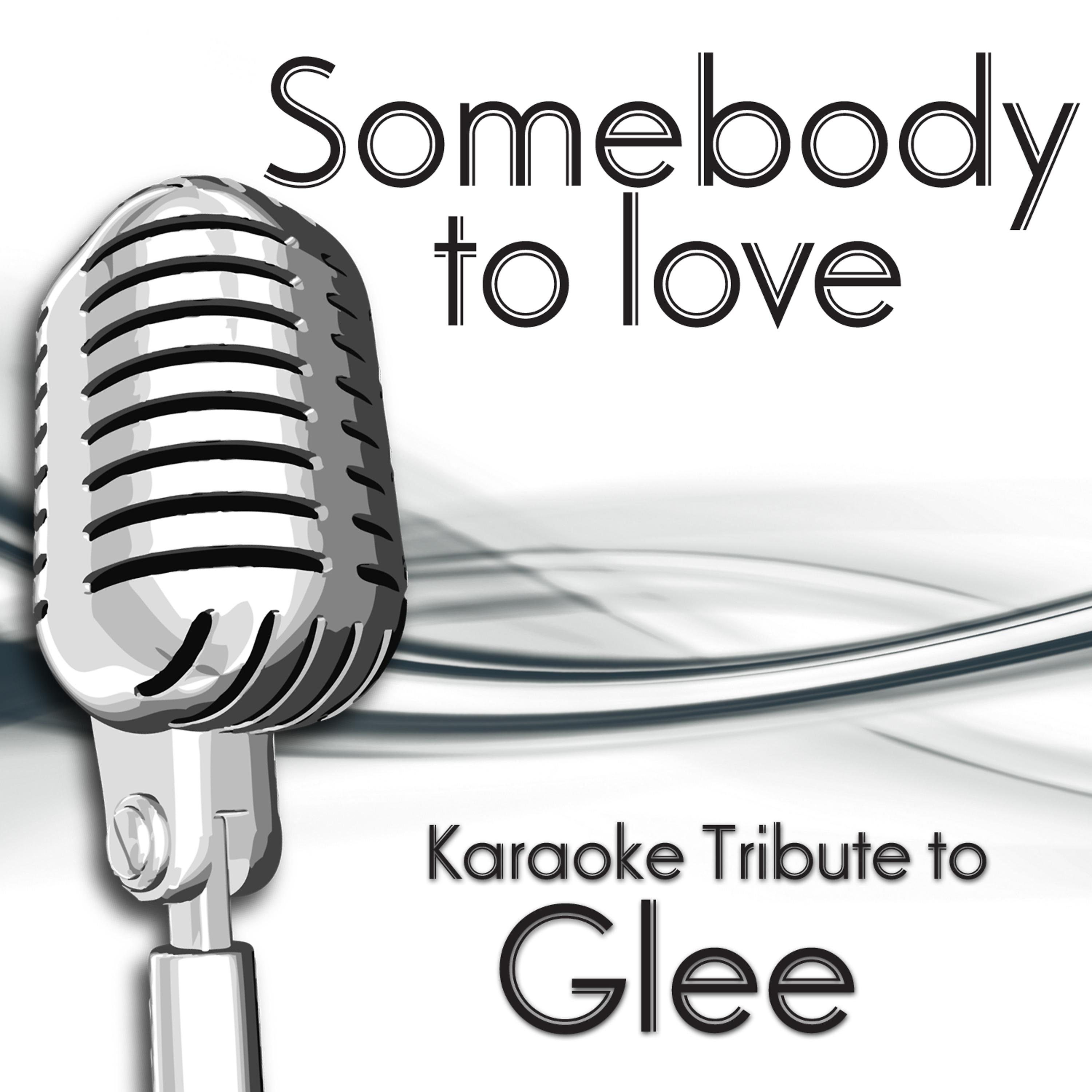 Постер альбома Somebody To Love (Karaoke Tribute To Glee)