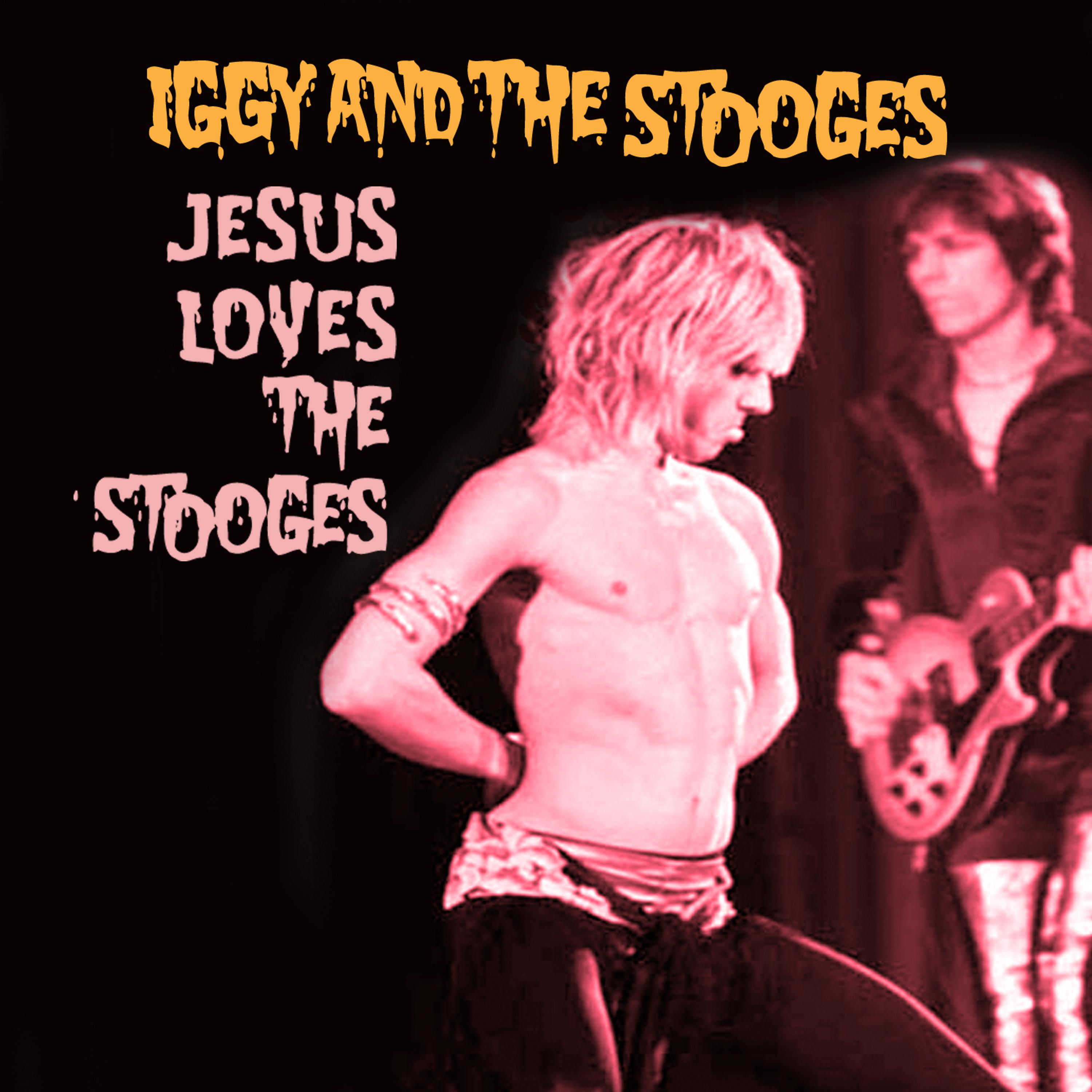 Постер альбома Jesus Loves The Stooges