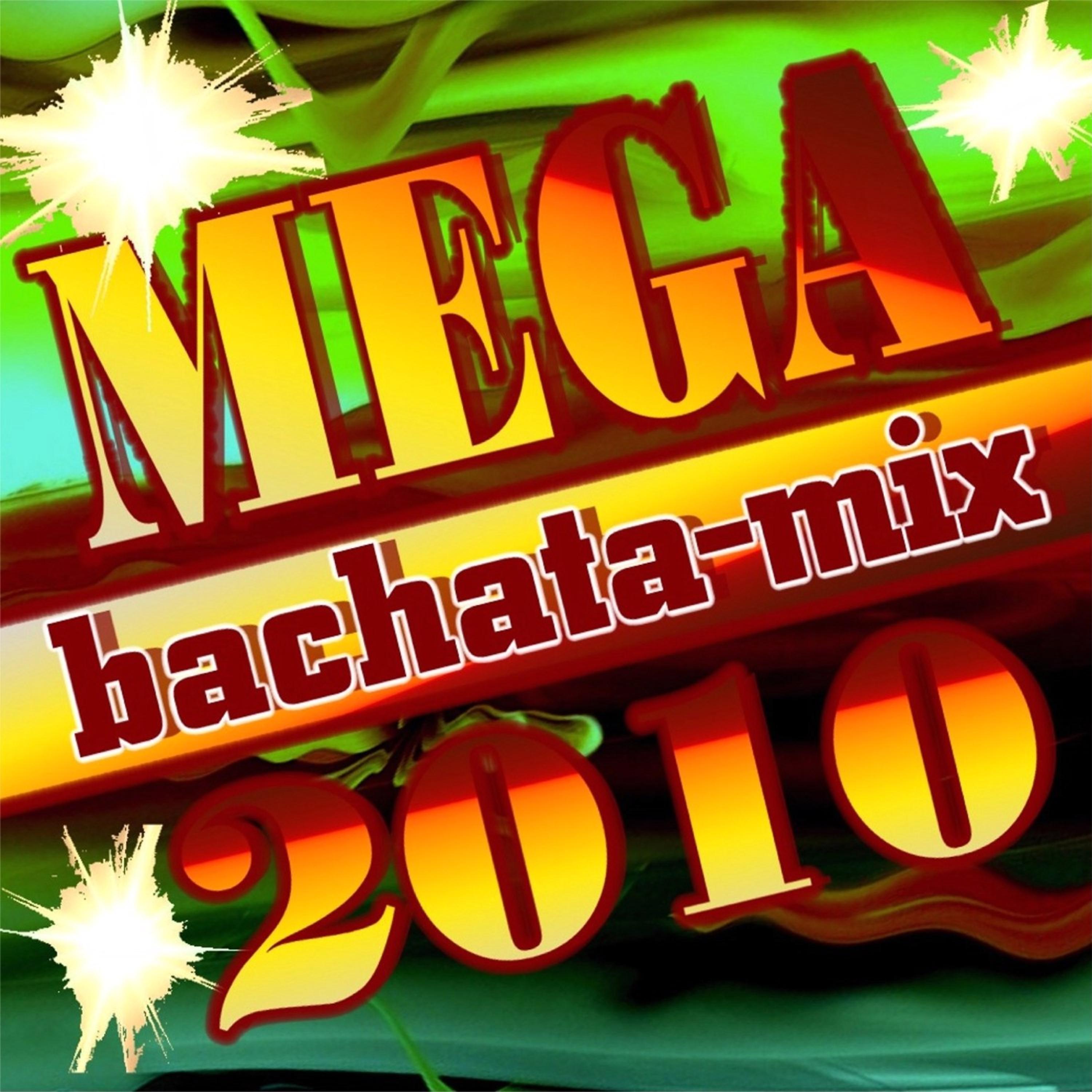 Постер альбома 2010 Bachata Mega Mix  (2011-2012 CD)