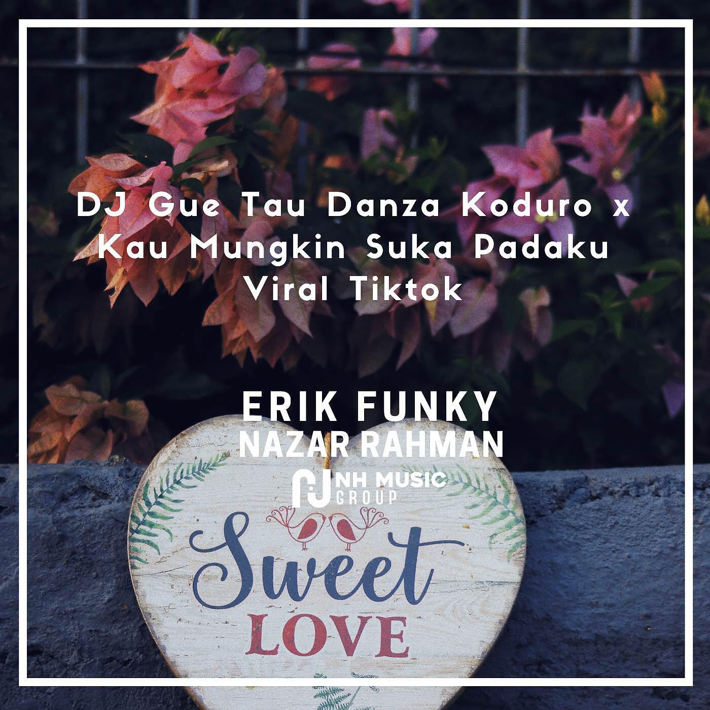 ERIK FUNKY - DJ Gue Tau Danza Koduro x Kau Mungkin Suka Padaku Viral Tiktok