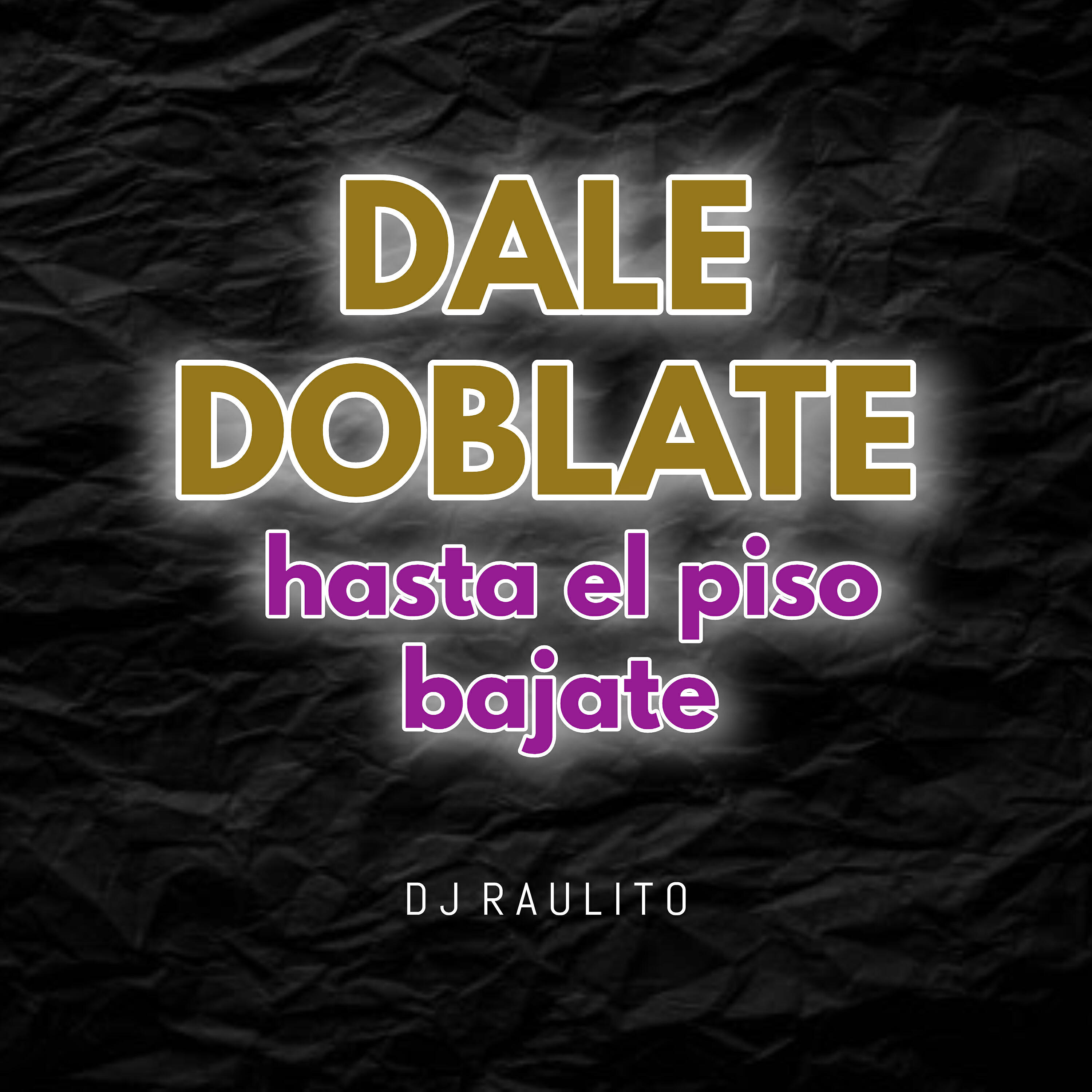 Dj Raulito - Dale Doblate Hasta el Piso Bajate