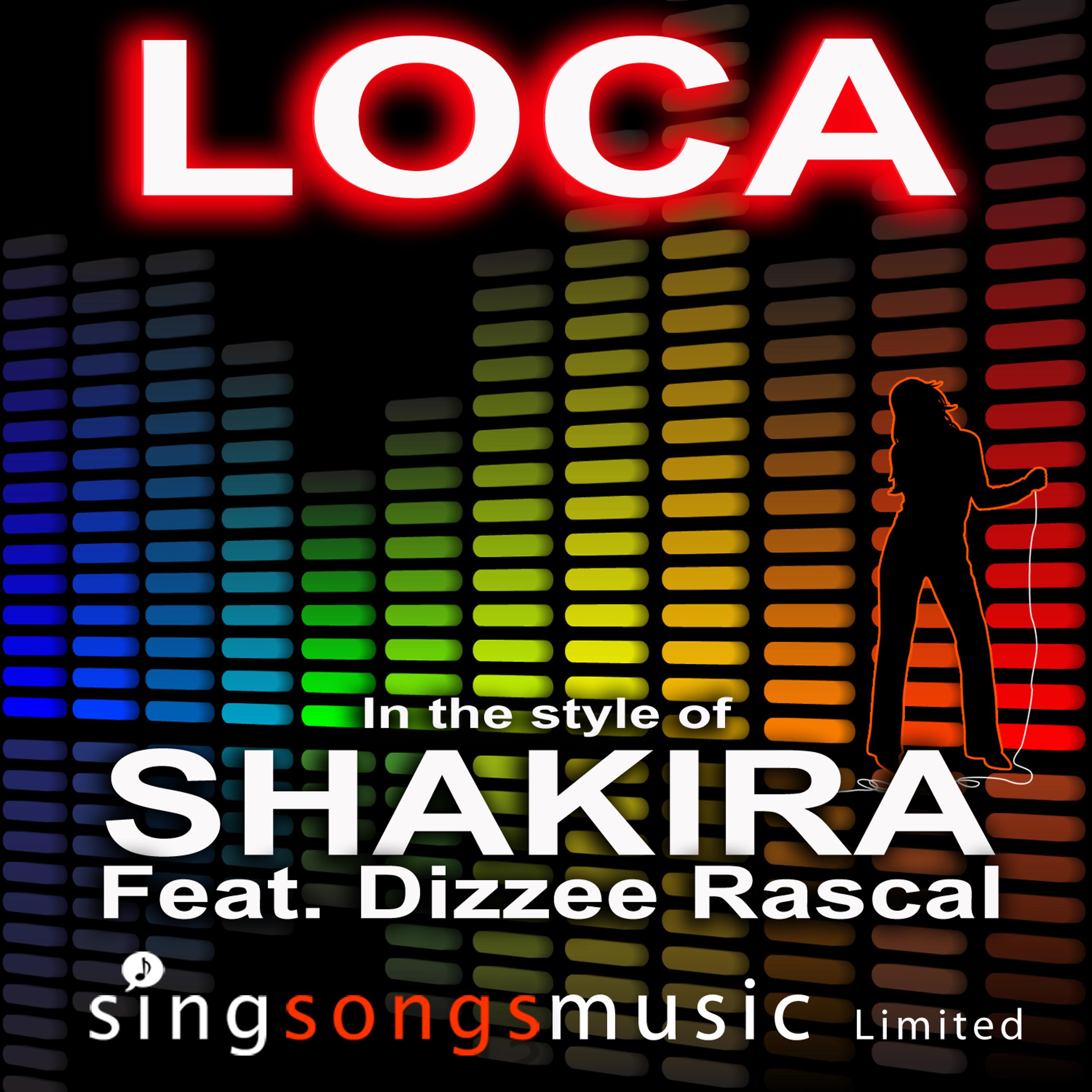 2010s Karaoke Band - Loca (In the style of Shakira feat. Dizzee Rascal)