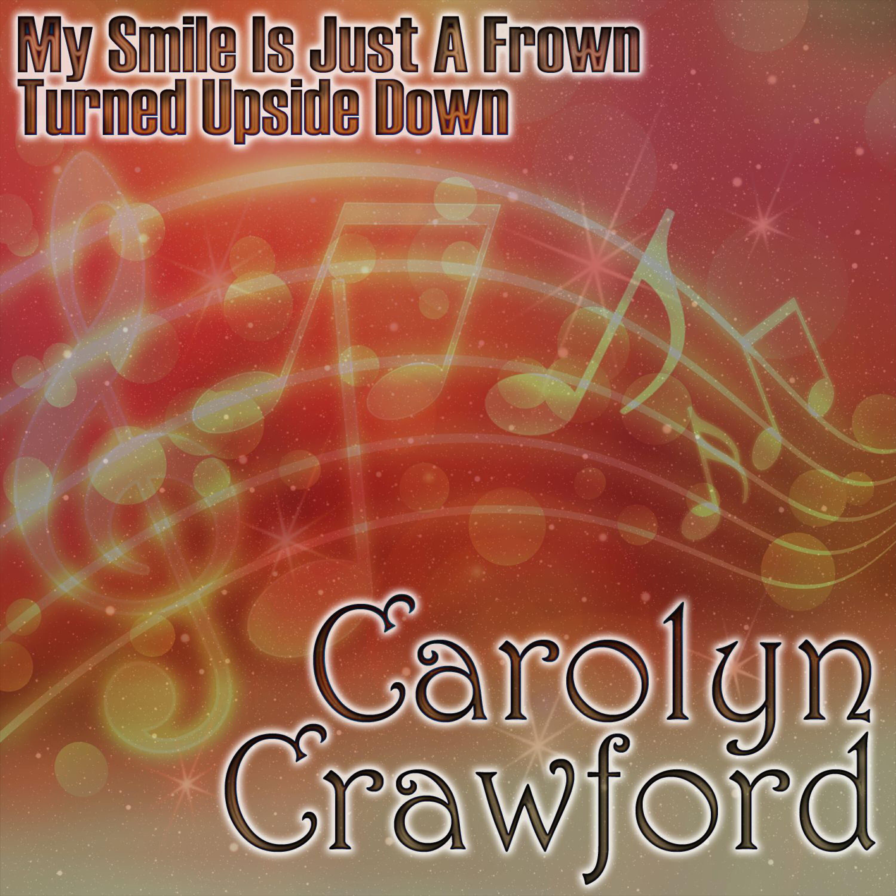 Carolyn Crawford - My Smile Is Just A Frown Turned Upside Down