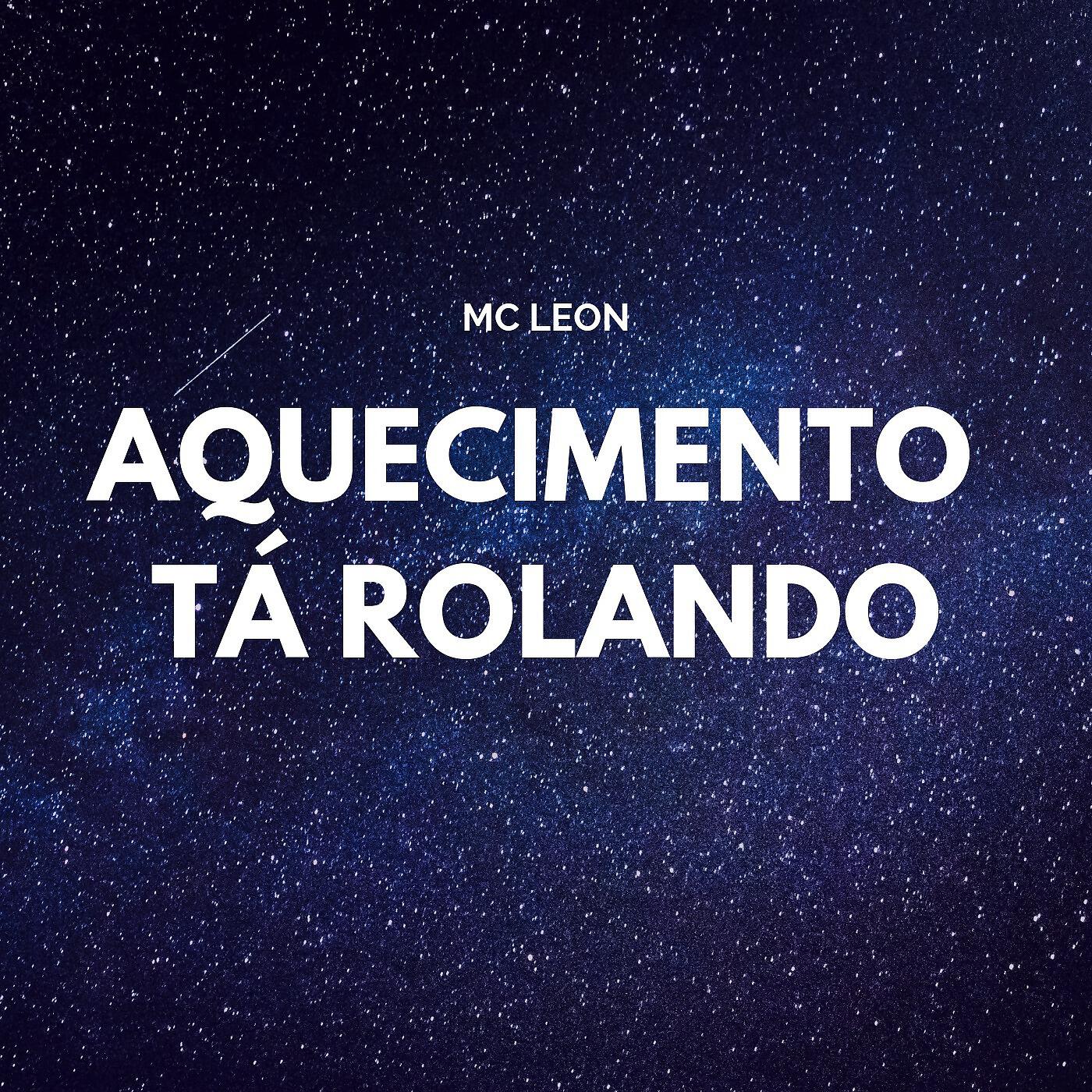 LEON - Aquecimento Tá Rolando