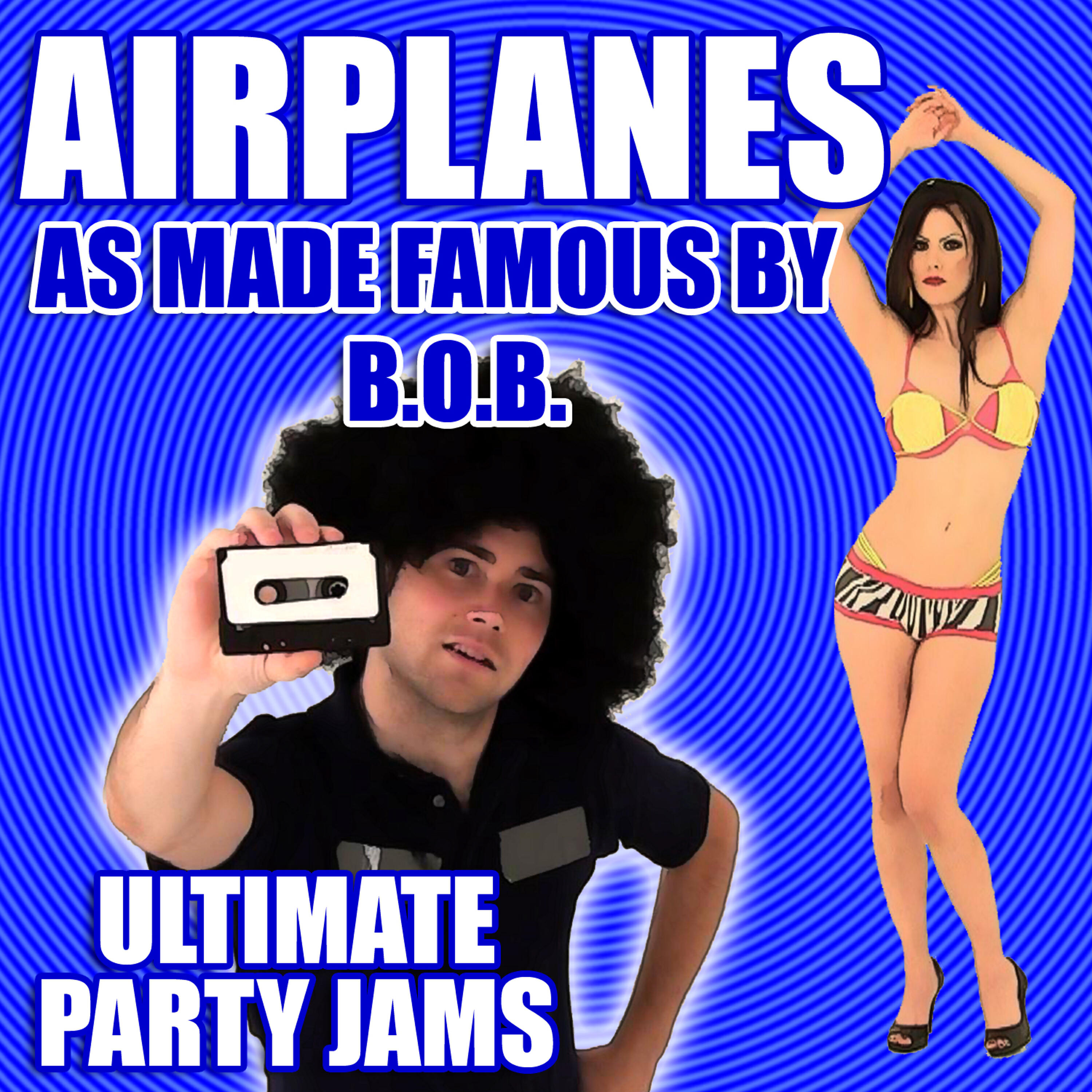 Ultimate Party Jams - Airplanes (As Made Famous By B.O.B.)