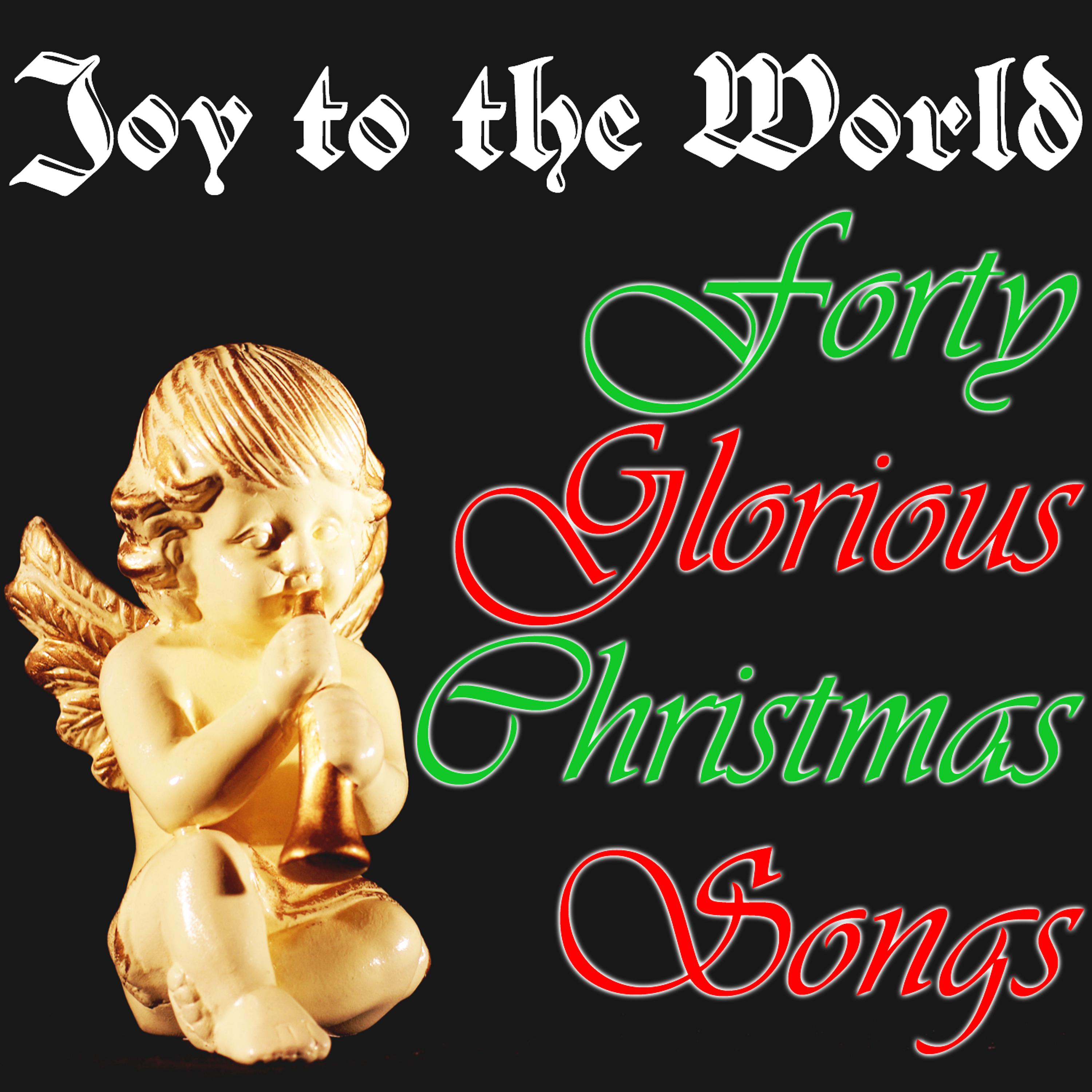 Постер альбома Joy to the World: 40 Glorious Christmas Songs