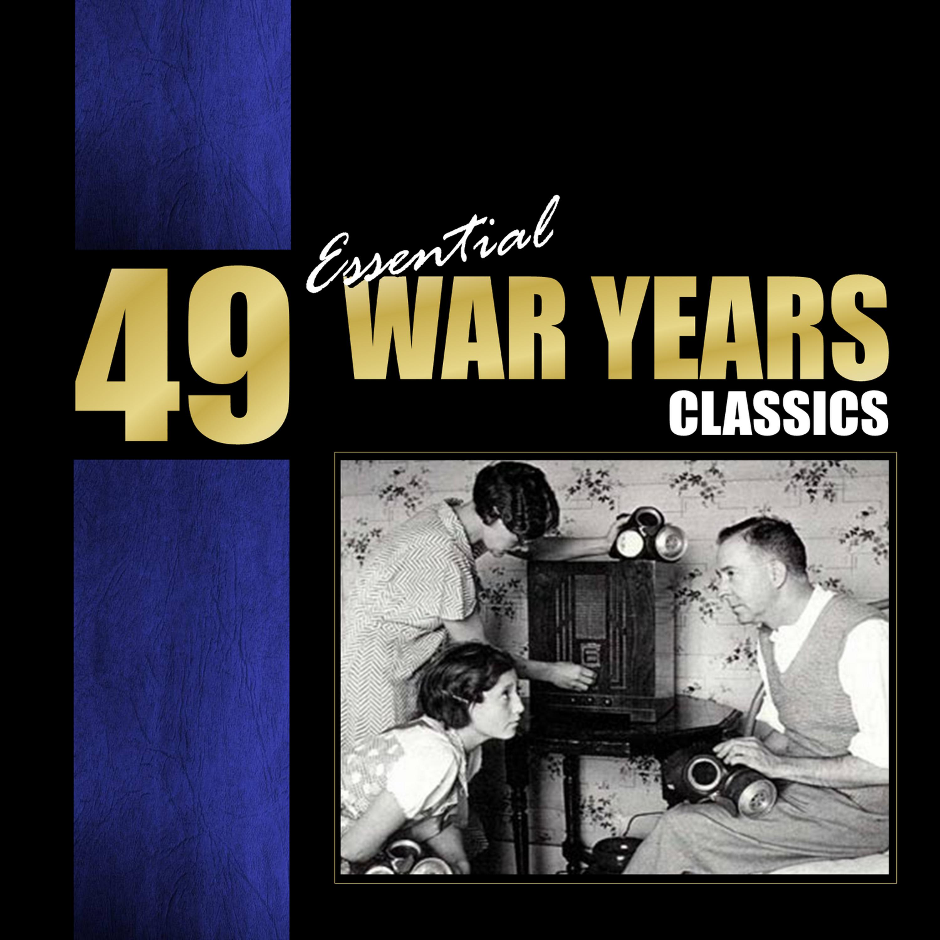 Постер альбома 49 Essential War Years Classics Vol. 1