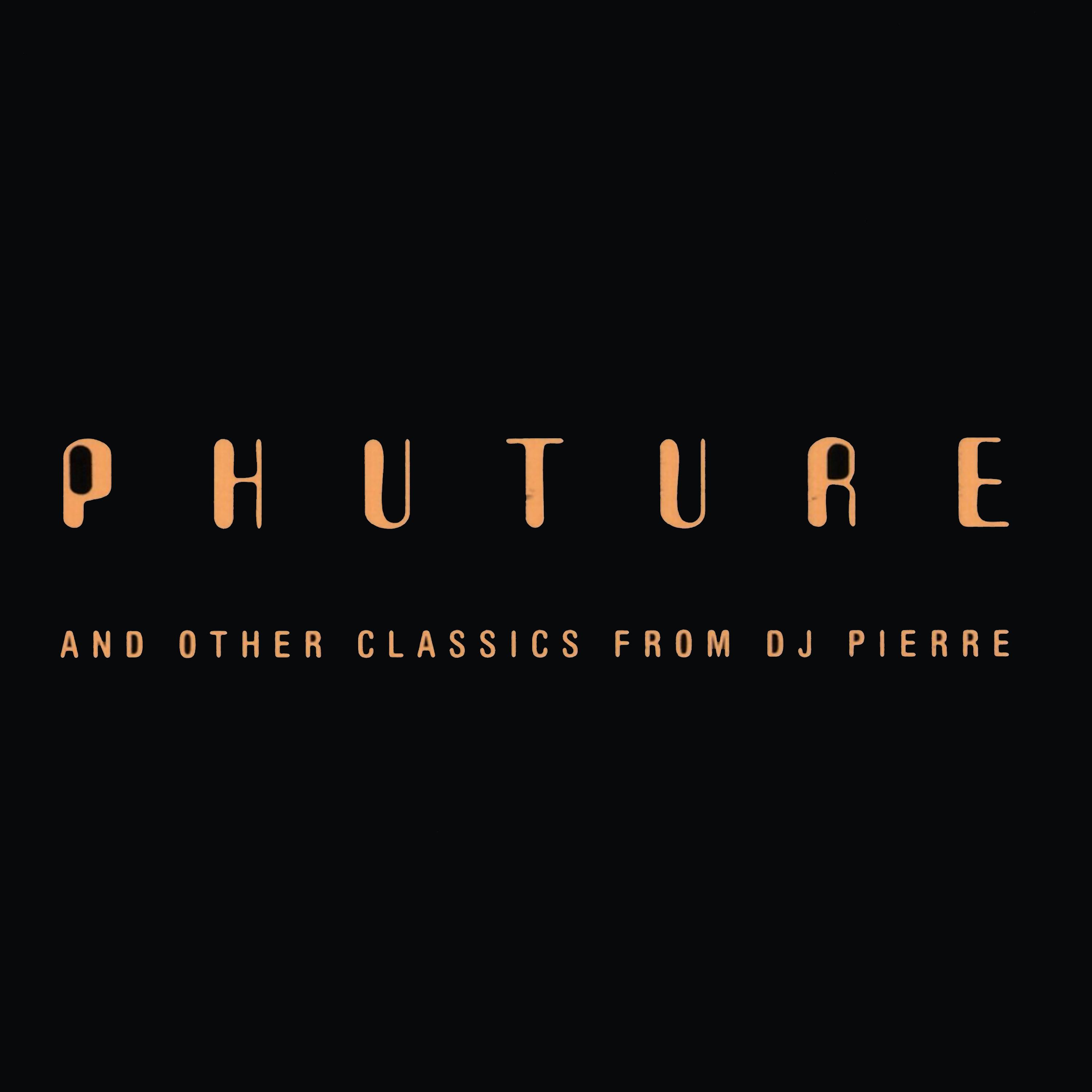 Постер альбома Phuture and Other Classics from DJ Pierre
