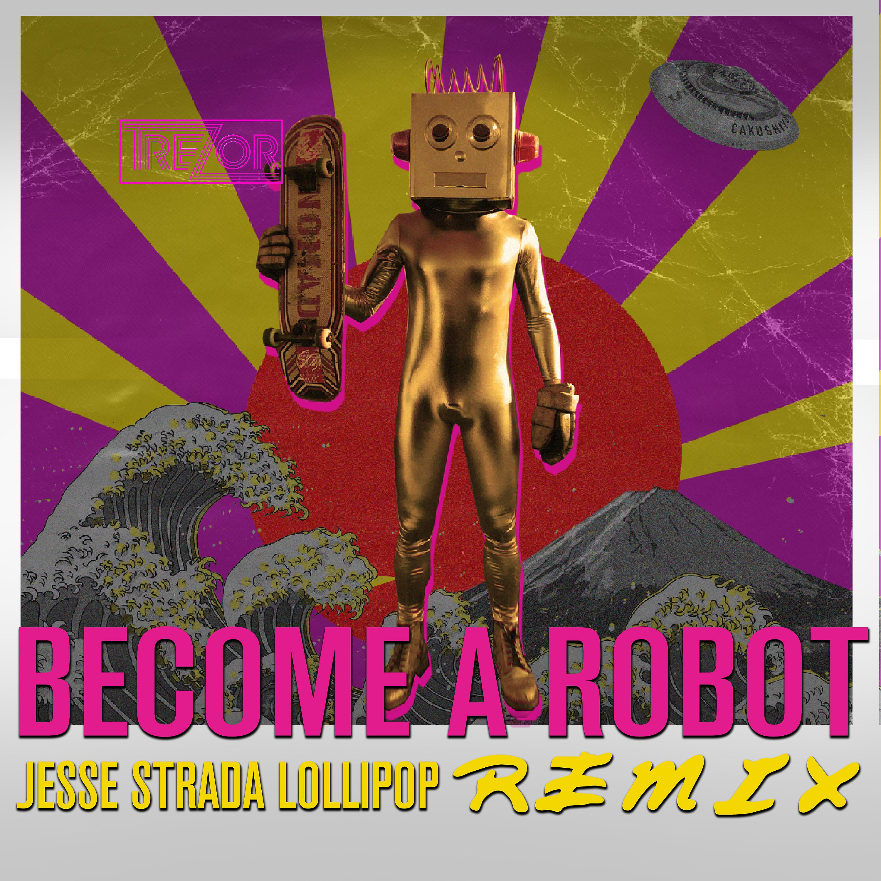 Постер альбома Become a Robot (Jesse Strada Lollipop Remix)