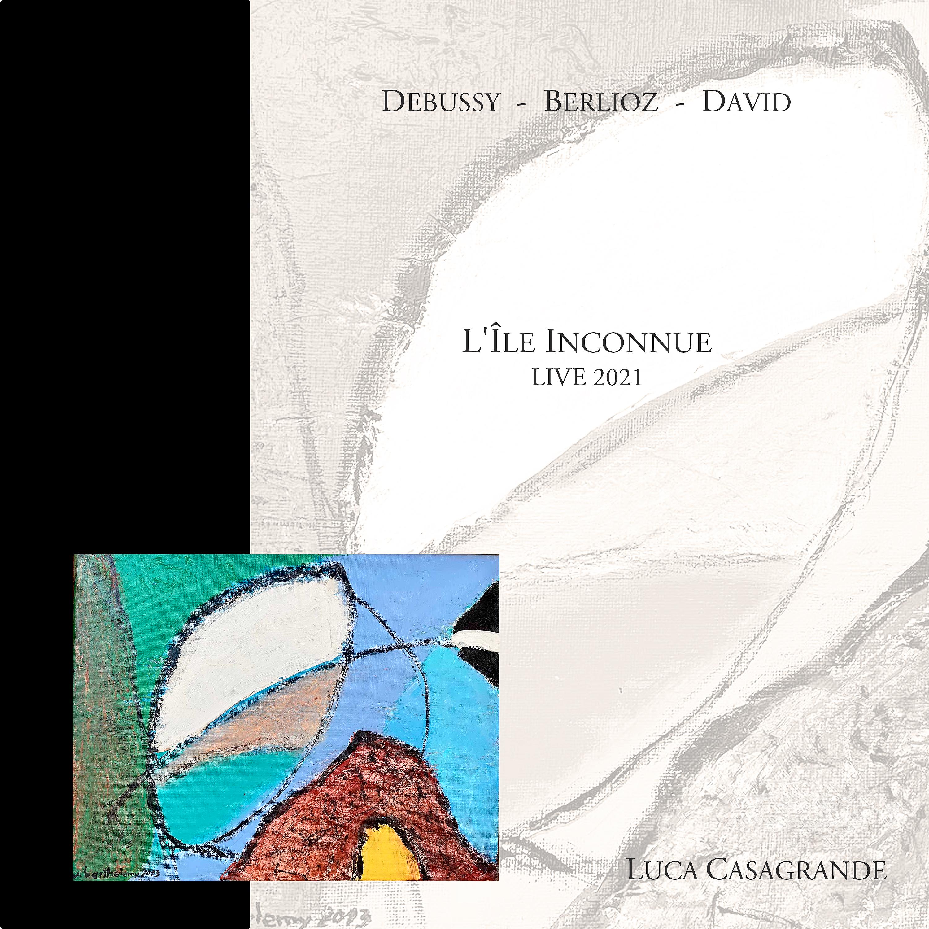 Постер альбома Debussy, Berlioz, David: L'Île inconnue (Live 2021)