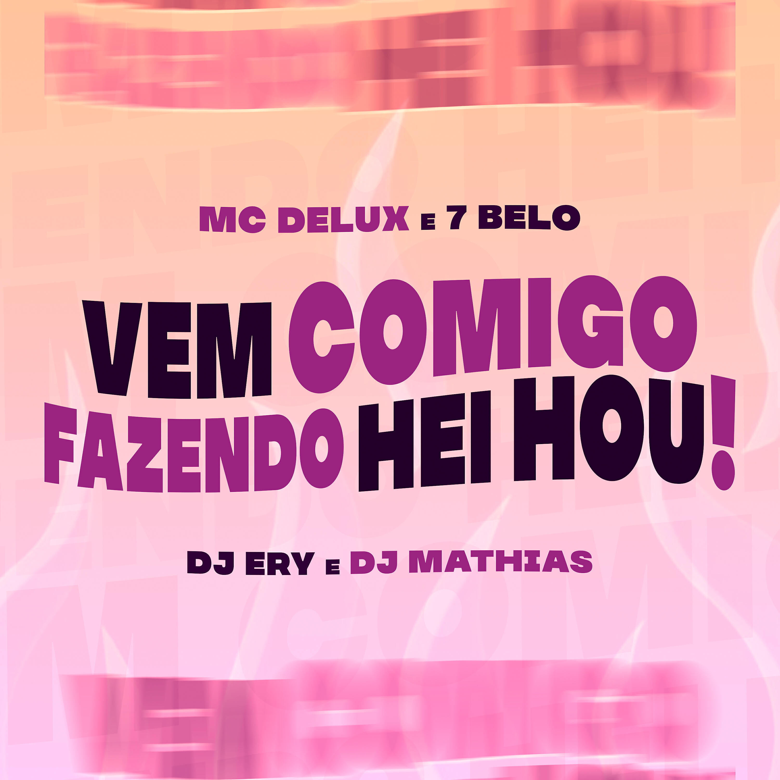 MC DELUX - Vem Comigo Fazendo Hei Hou!