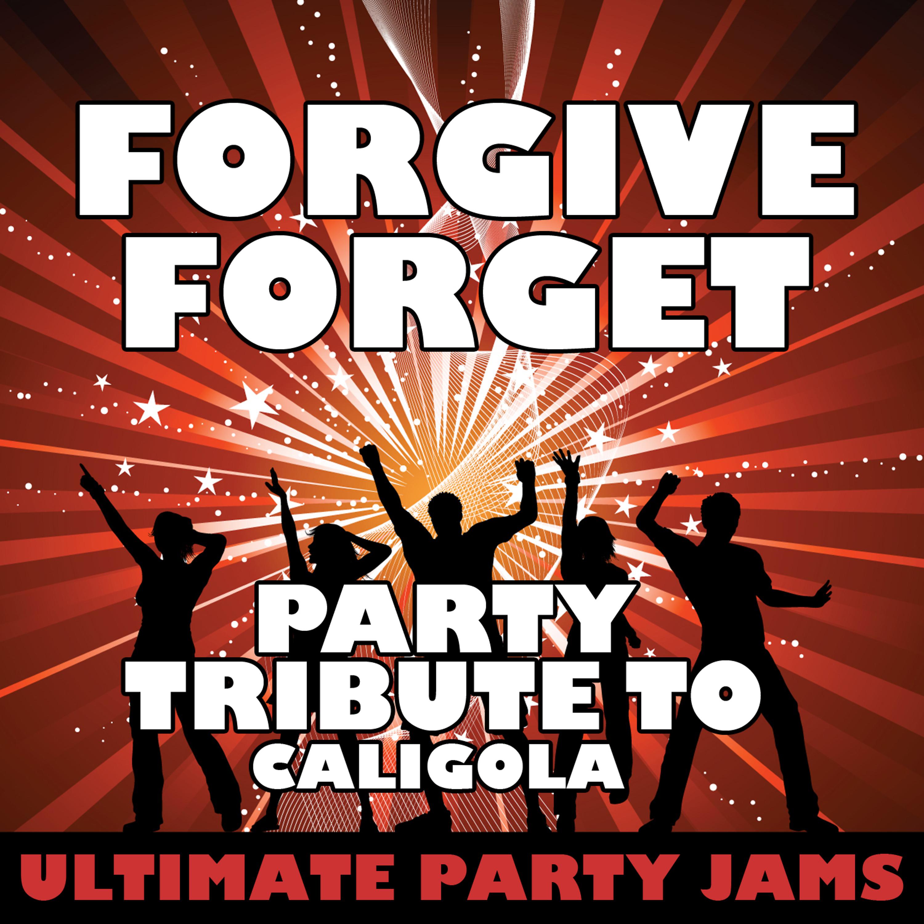 Постер альбома Forgive Forget (Party Tribute to Caligola)