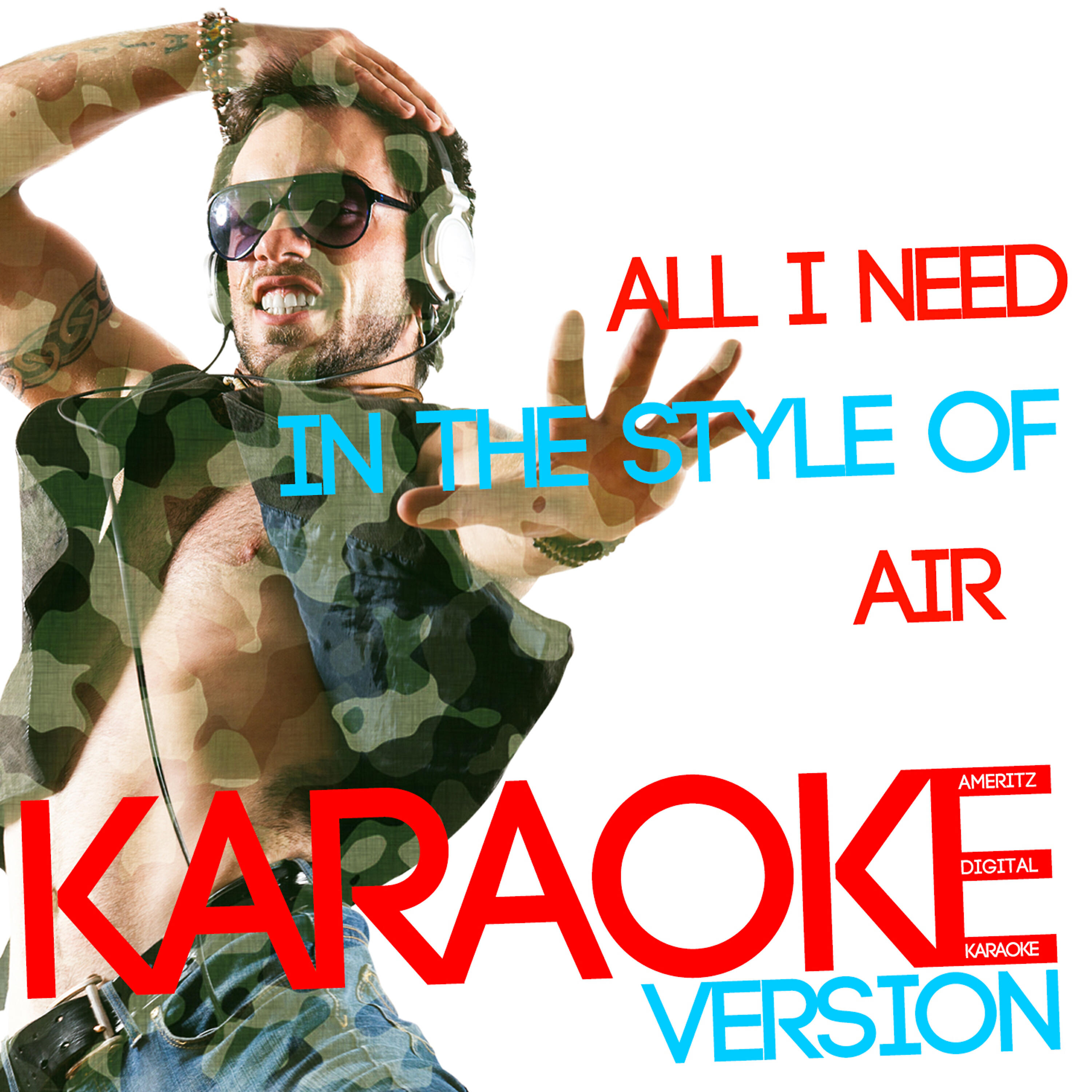 Ameritz Digital Karaoke - All I Need (In the Style of Air) [Karaoke Version]