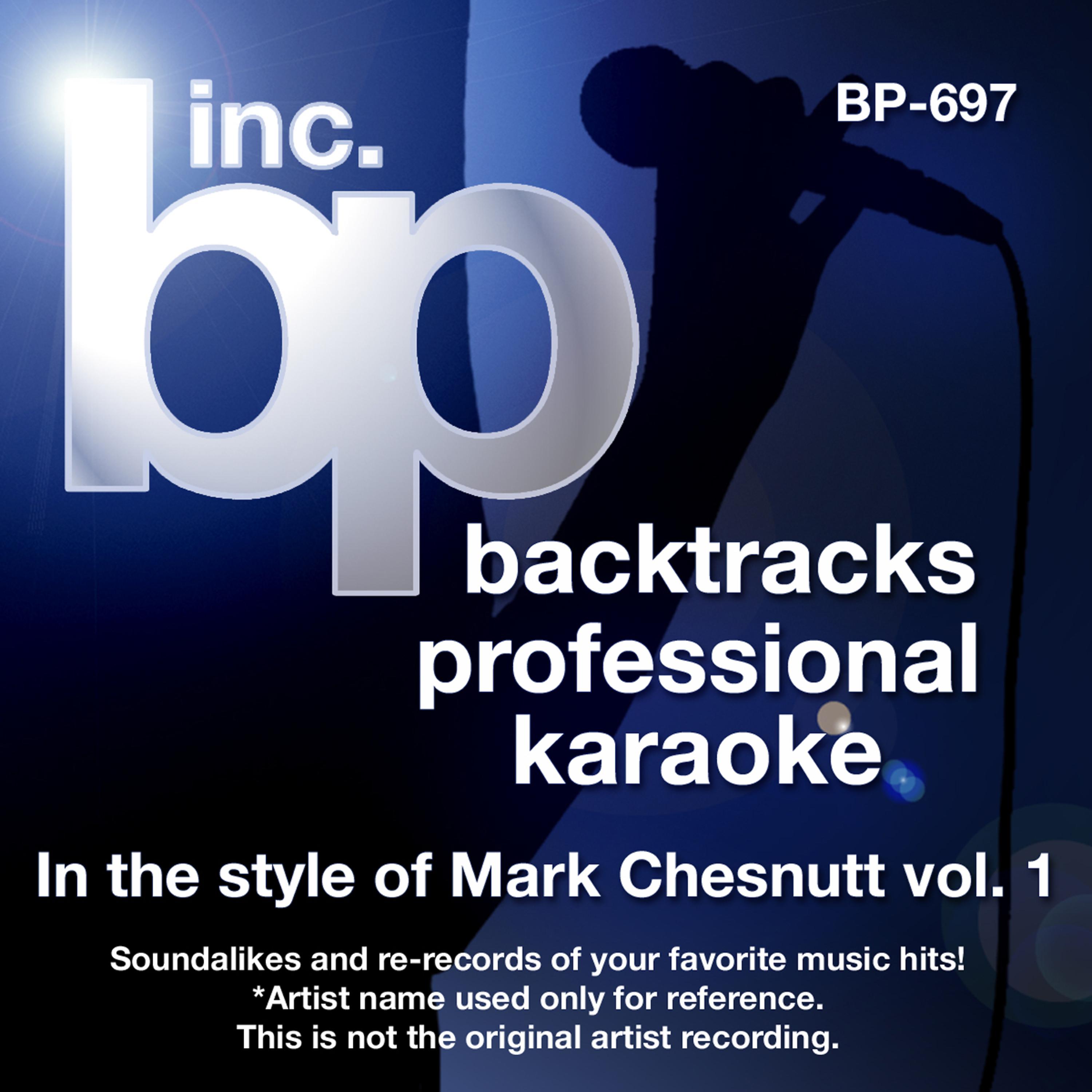 Постер альбома Karaoke - In the Style of Mark Chesnutt Vol. 1 (Karaoke Version)