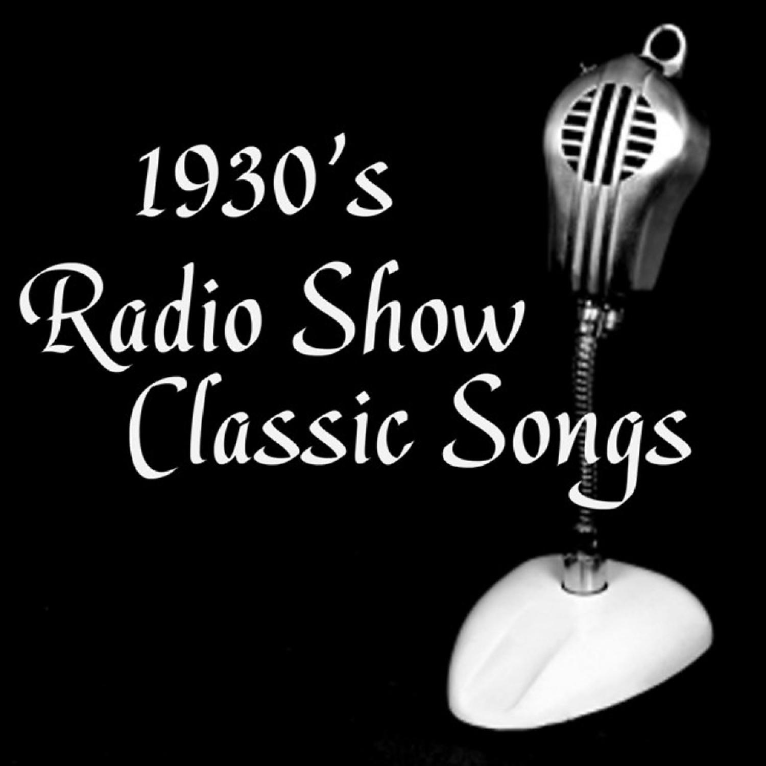 Постер альбома 1930s Radio Show Classics - 1930s Music