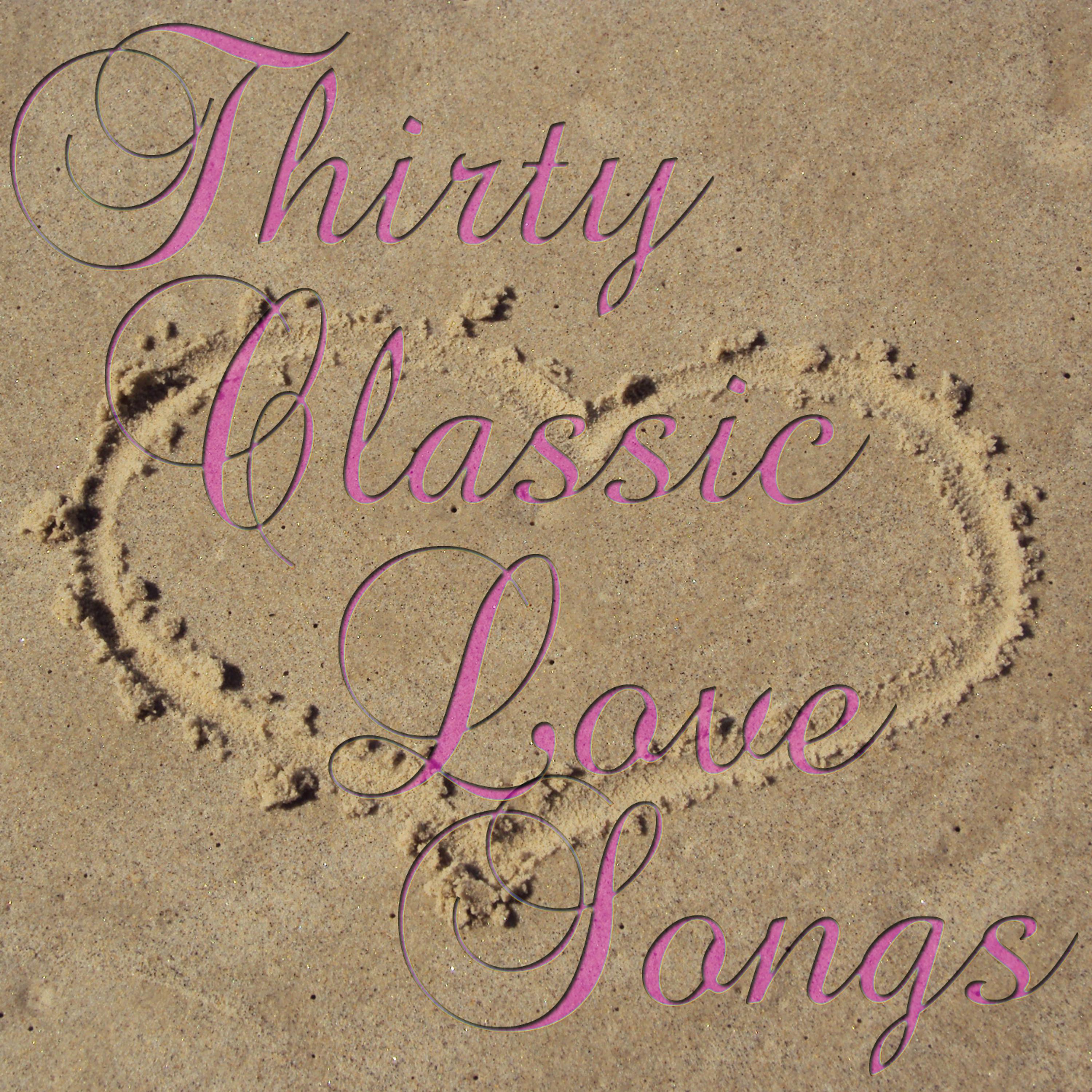 Постер альбома Thirty Classic Love Songs