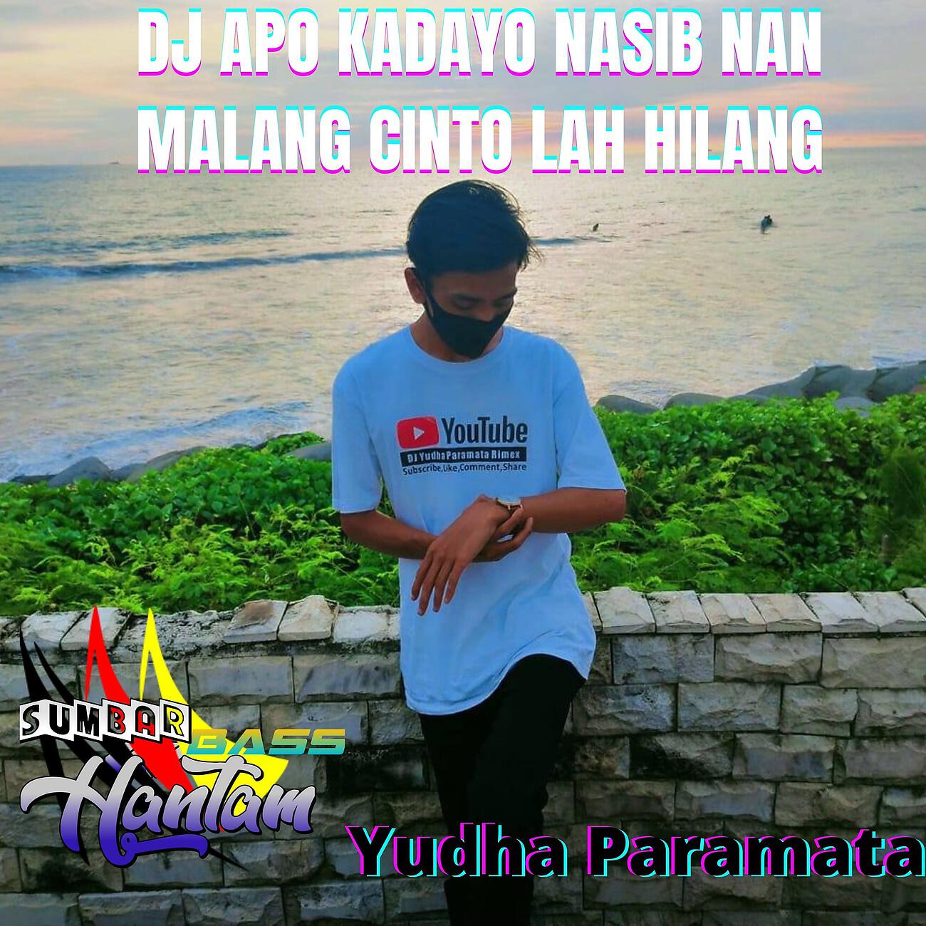 Yudha Paramata - DJ Apo Kadayo Nasib Nan Malang Cinto Lah Hilang