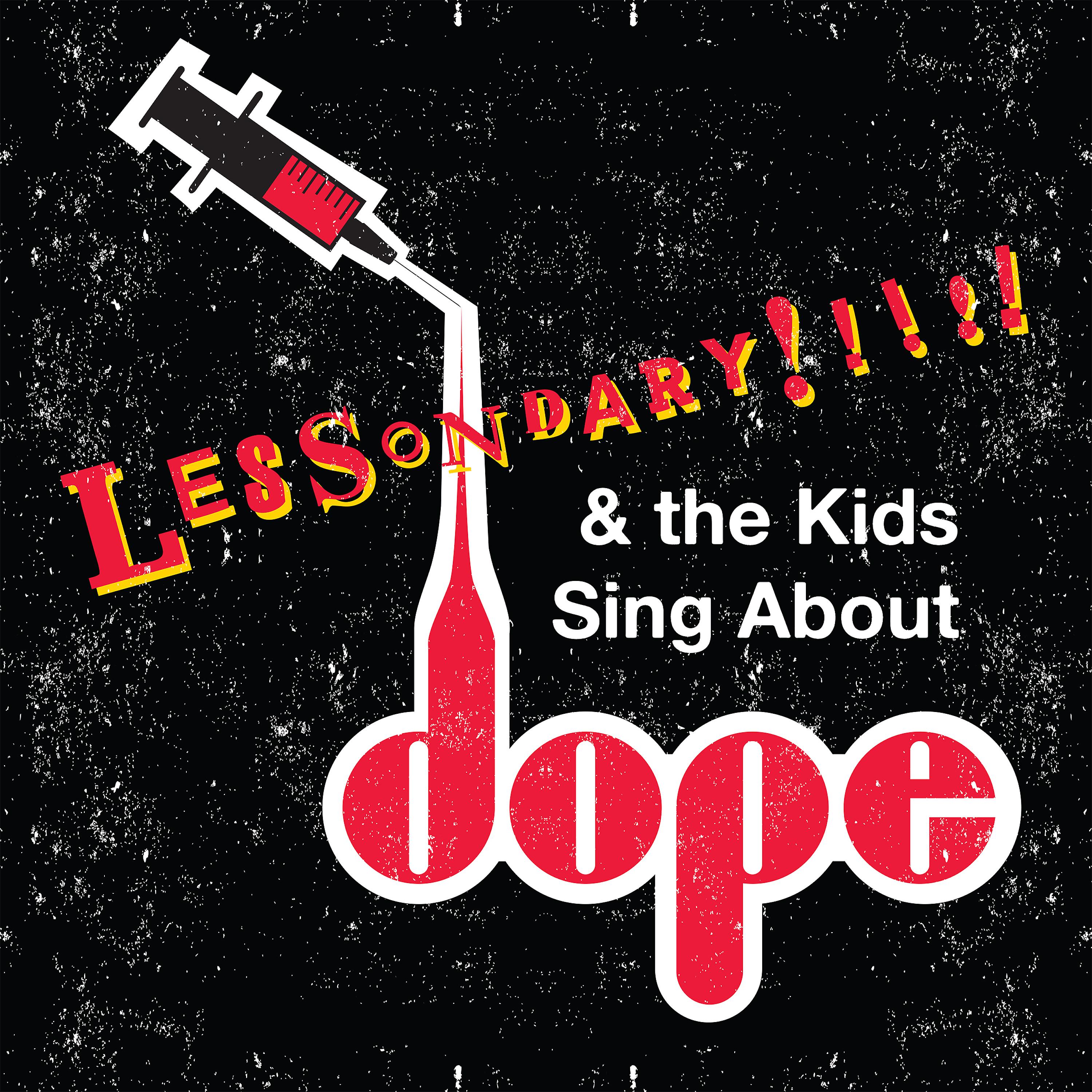 Постер альбома Lessondary & The Kids Sing About Dope (feat. Tanya Morgan, Rob Cave & Elucid)