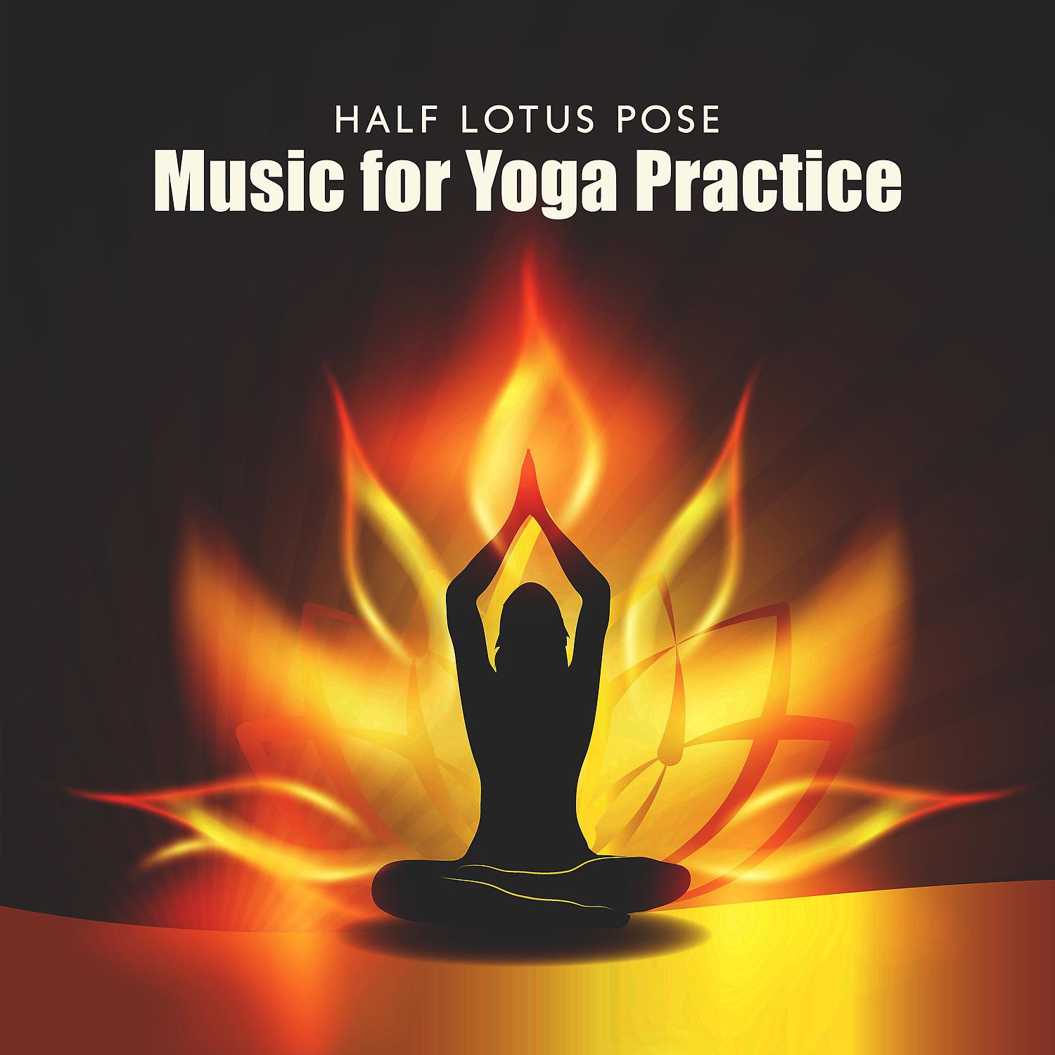 Постер альбома Half Lotus Pose: Music for Yoga Practice, Mindfulness Meditation Exercises, Yoga to Restore Energy, Therapy for Relaxation