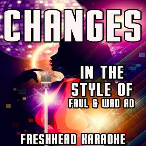 Freshhead Karaoke - Changes (Karaoke Version) [In the Style of Faul & Wad Ad]