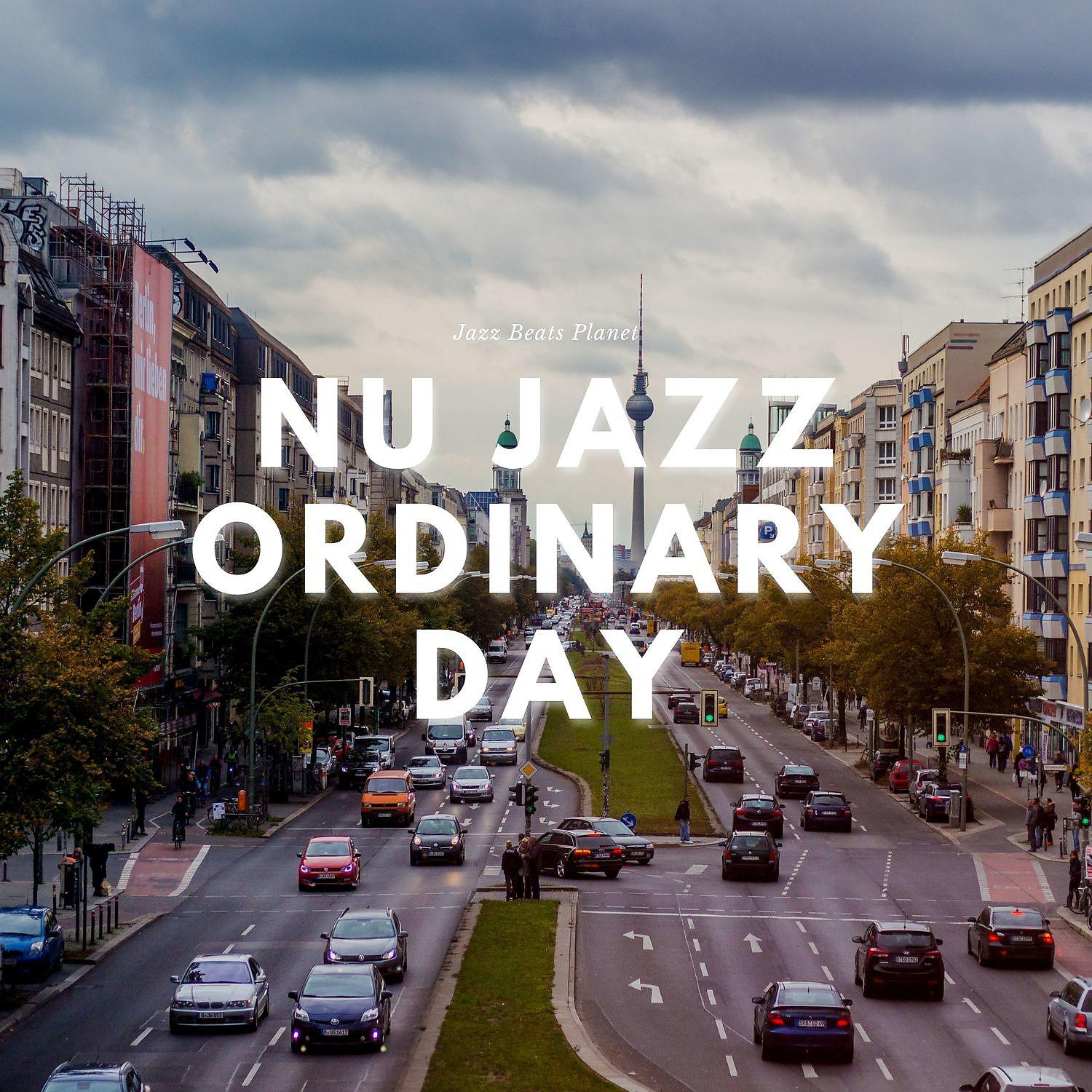 Постер альбома Nu Jazz Ordinary Day