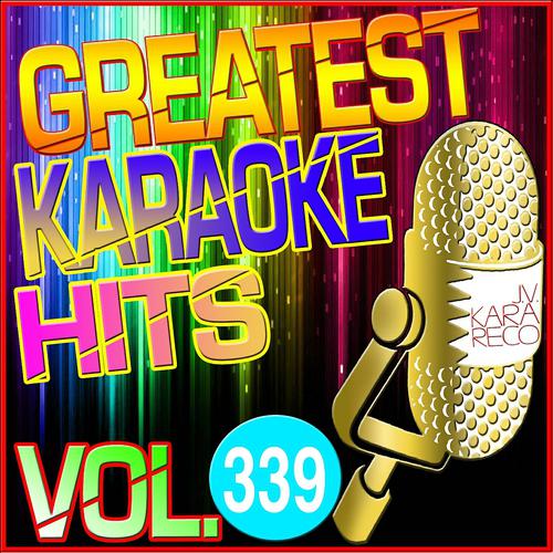 Постер альбома Greatest Karaoke Hits, Vol. 339