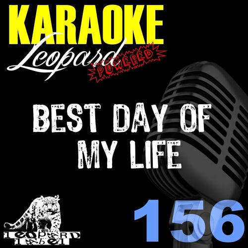 Leopard Powered - Best Day of My Life (Karaoke Version) (Originally Performed By American Authors)