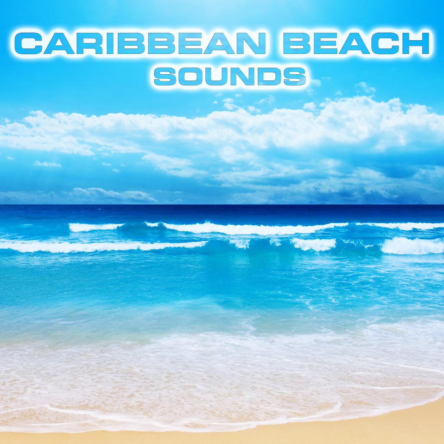 Постер альбома Caribbean Beach Sounds (feat. White Noise Sound FX, Ocean White Noise Sound FX, Ocean Atmosphere Sounds, Atmospheres Sounds, Caribbean Islands Nature Sounds & Caribbean Cruise Sounds)