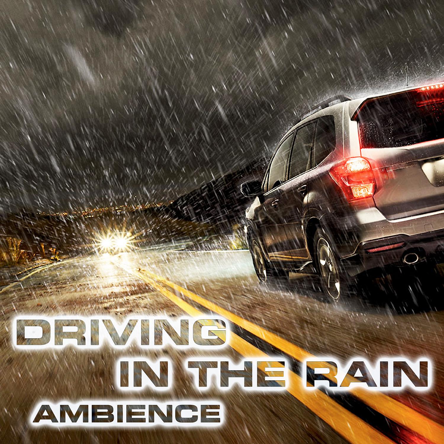 Постер альбома Driving in the Rain Ambience (feat. Taxi Cabin Sounds, Taxi Driving Sounds, White Noise Sound FX, Rain Sounds FX, Atmospheres White Noise Sounds & Rain White Noise FX)