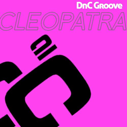 DnC Groove - Cleopatra