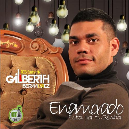 Gilberth Bermudez - Tu Siempre Estas de Amor (Rob Sarah Mix)