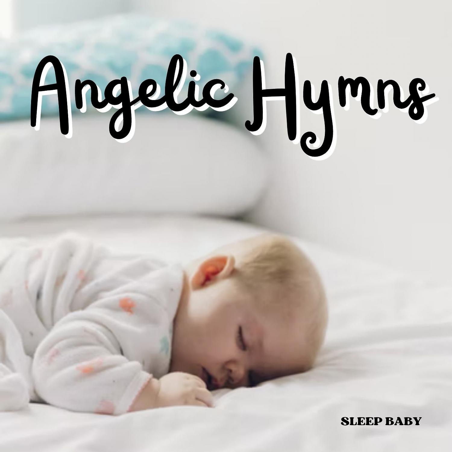 Постер альбома Sleep Baby: Angelic Hymns