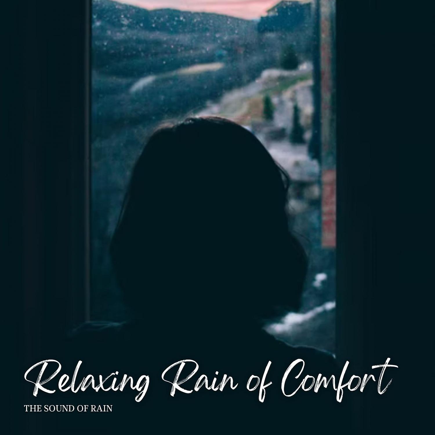 Постер альбома The Sound of Rain: Relaxing Rain of Comfort