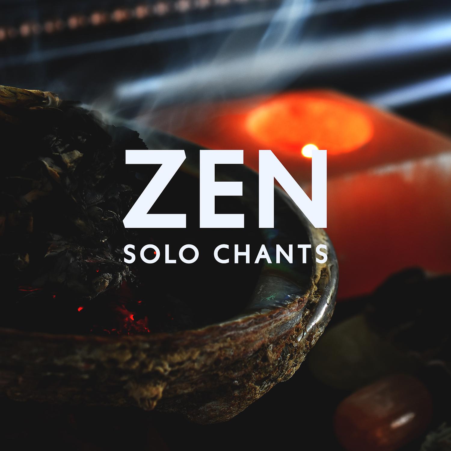 Постер альбома Zen Solo Chants: Meditation, Sacred Chants & Vocal Harmonies