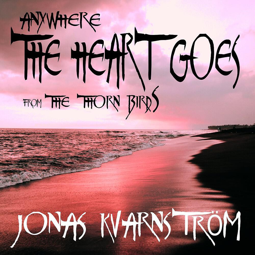 Jonas Kvarnström - Anywhere the Heart Goes (From 