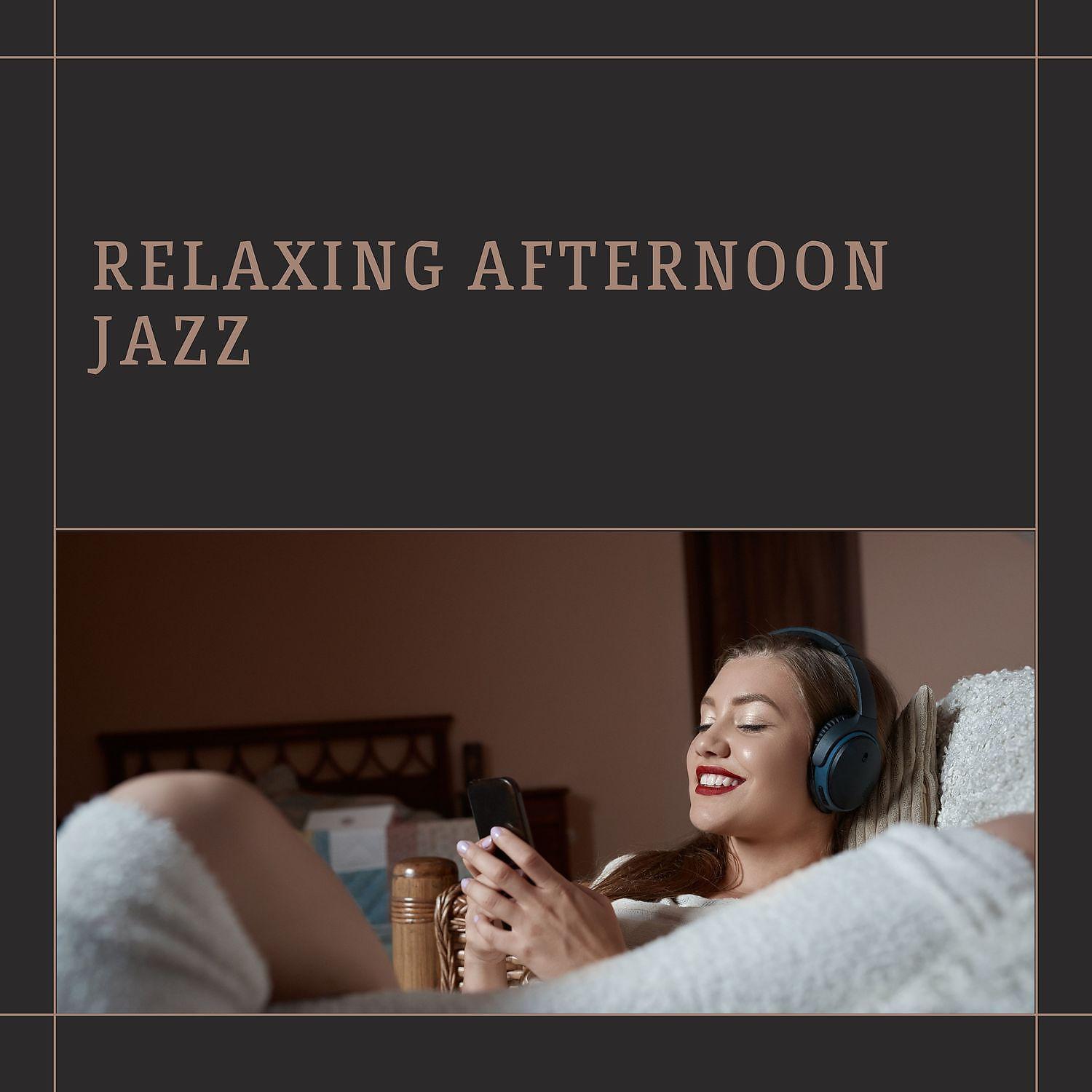 Постер альбома Relaxing Afternoon Jazz